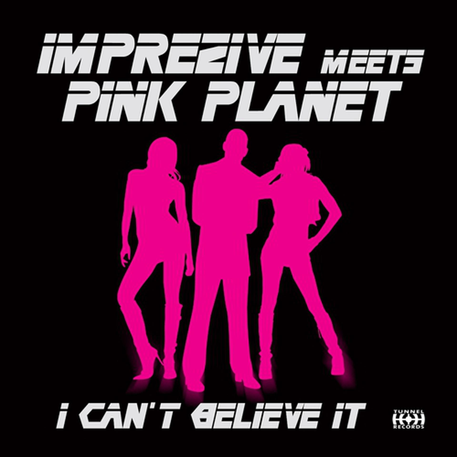 Постер альбома I Can't Believe It (Imprezive Meets Pink Planet)