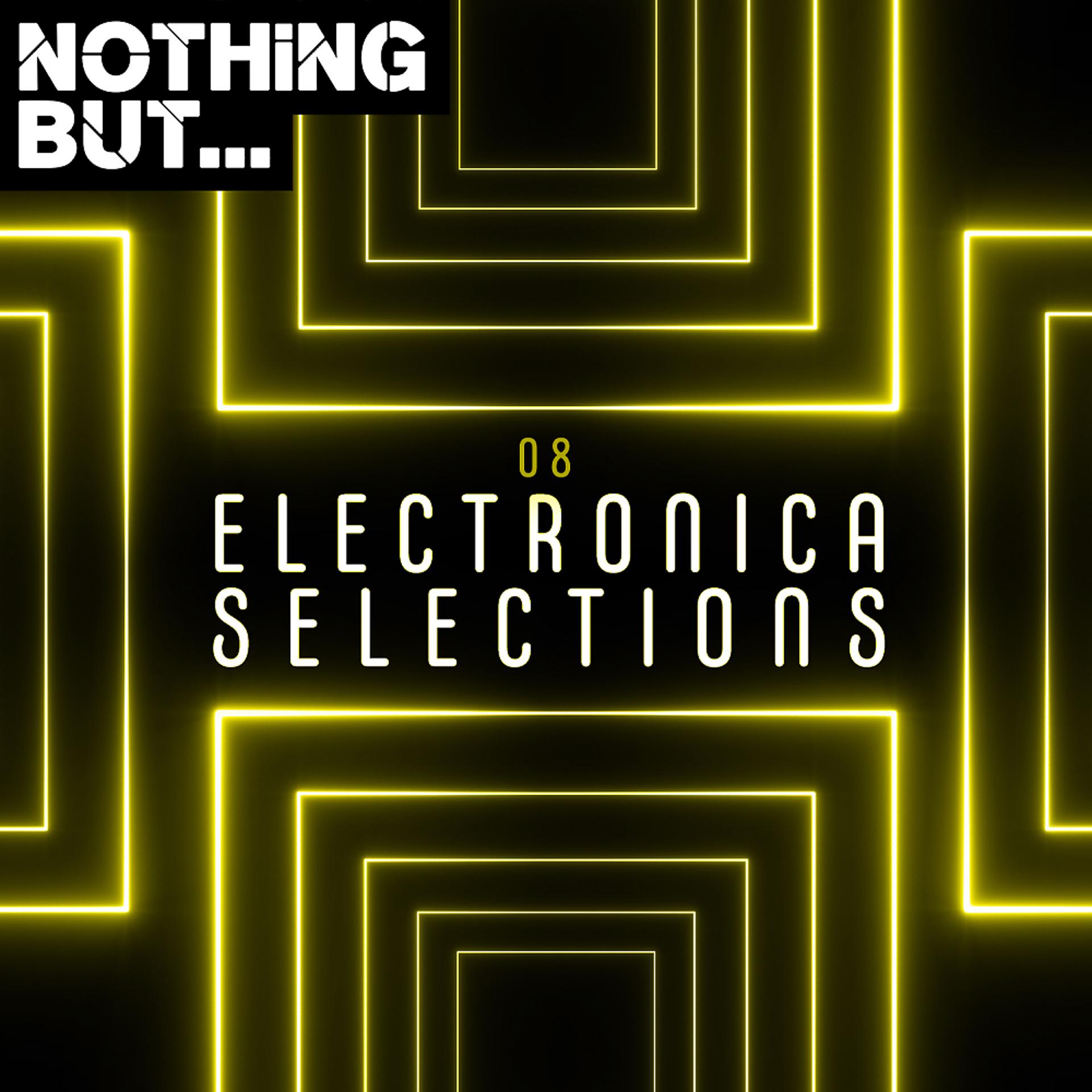 Постер альбома Nothing But... Electronica Selections, Vol. 08