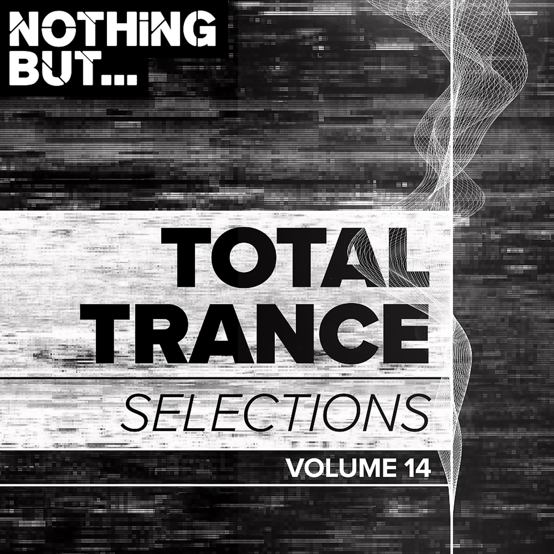 Постер альбома Nothing But... Total Trance Selections, Vol. 14