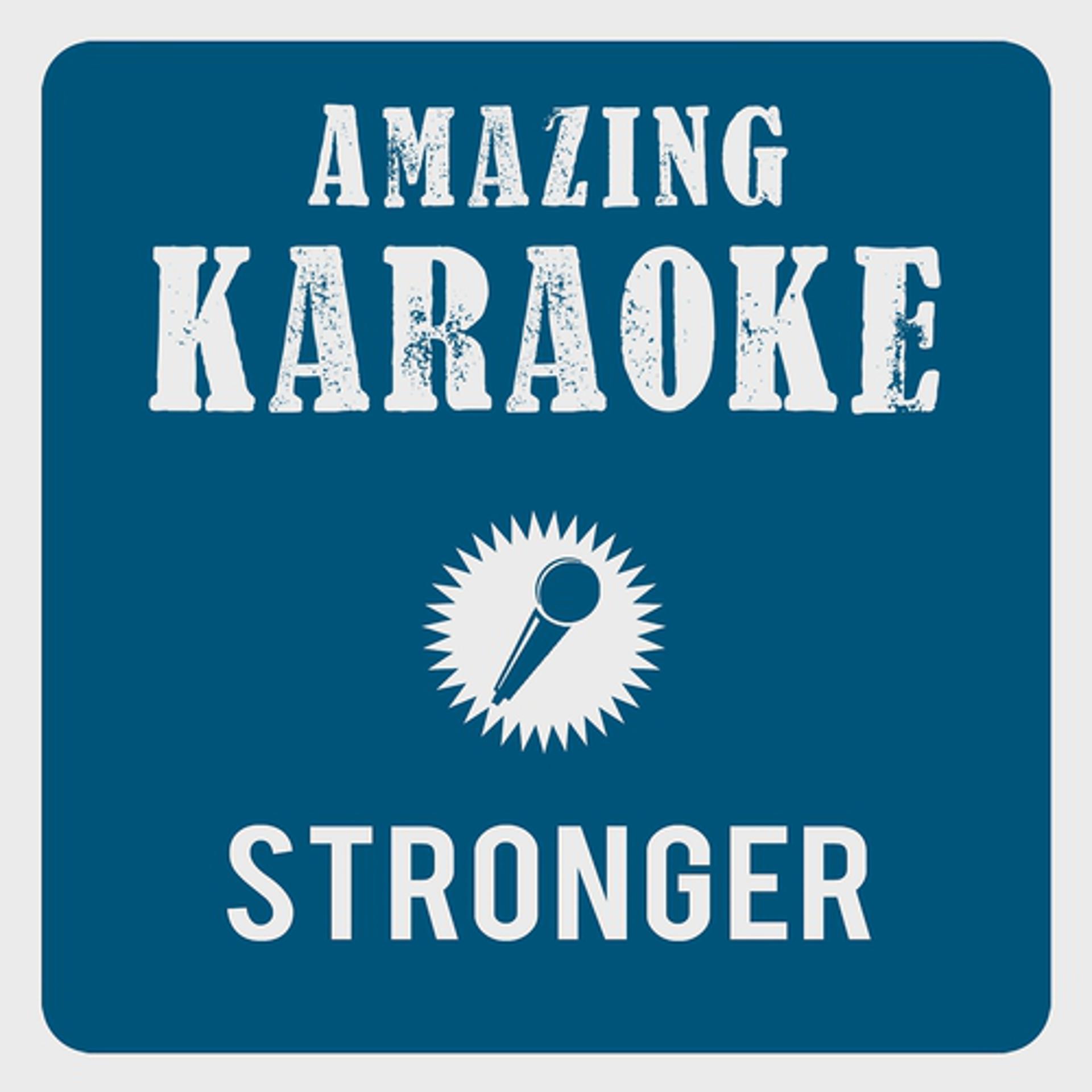 Постер альбома Stronger (What Doesn't Kill You) [Karaoke Version]