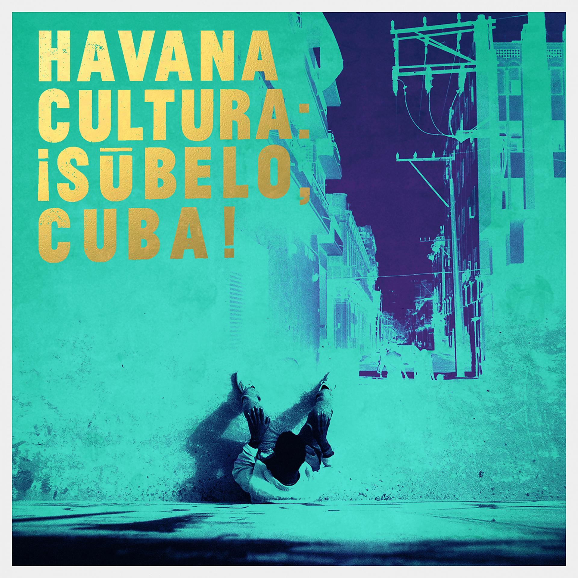 Постер альбома Havana Cultura: ¡Súbelo, Cuba!