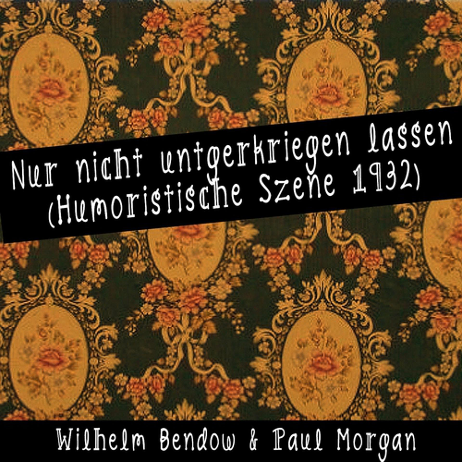 Постер альбома Nur nicht untgerkriegen lassen (Humoristische Szene 1932)