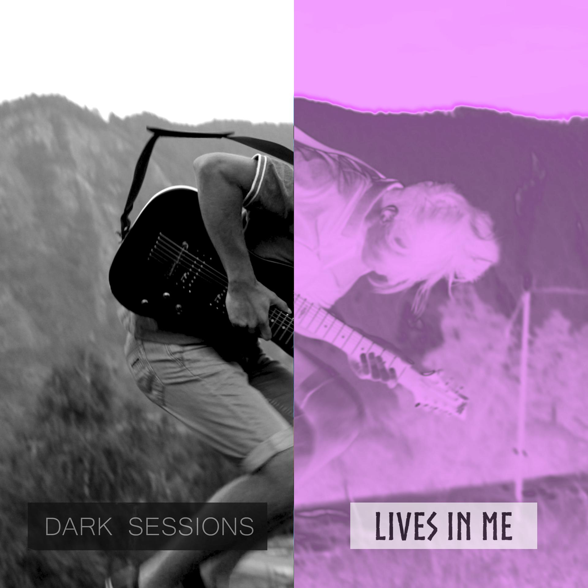 Постер альбома Dark Sessions Lives in Me