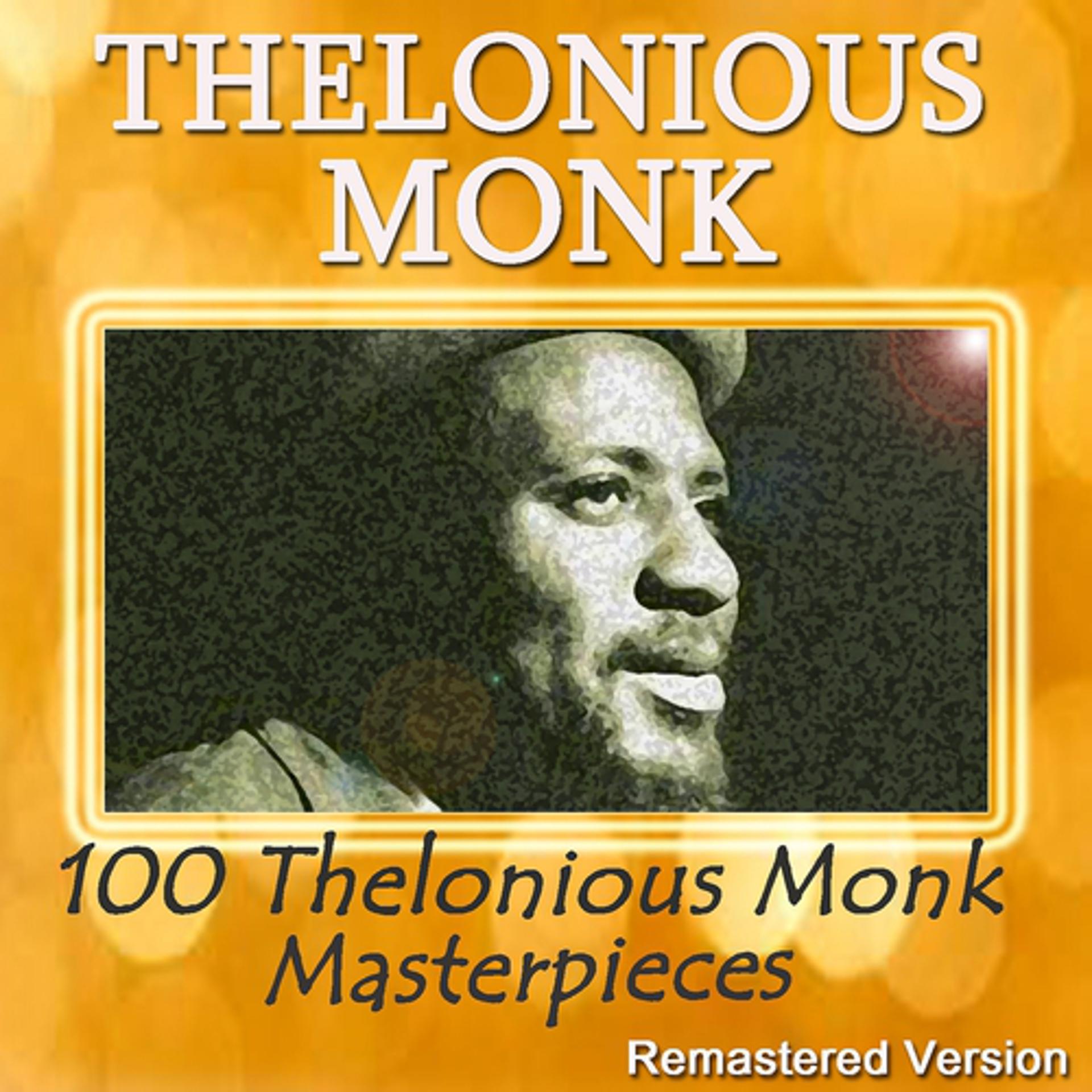 Постер альбома 100 Thelonious Monk Masterpieces (Remastered Version)