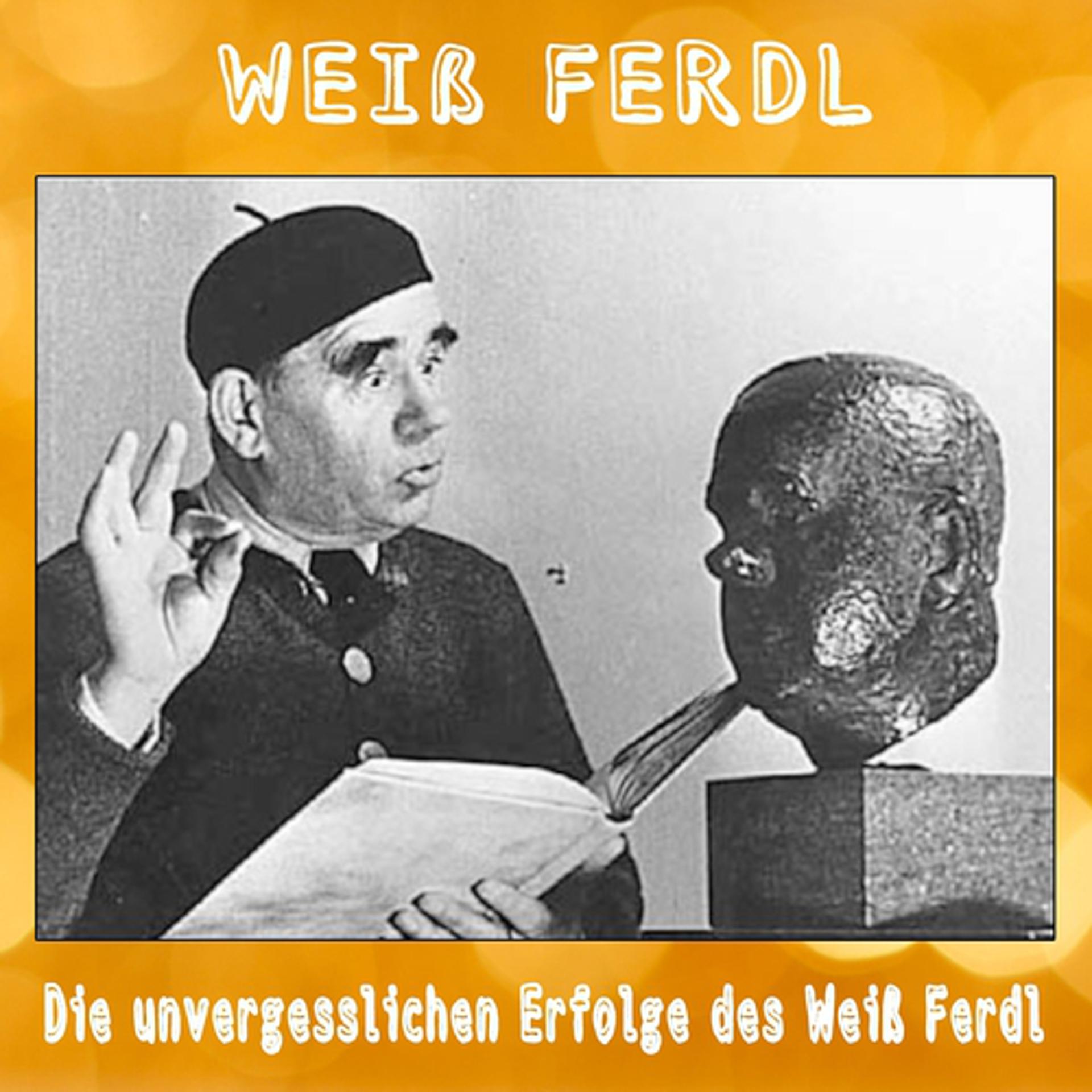 Постер альбома Die unvergesslichen Erfolge des Weiß Ferdl