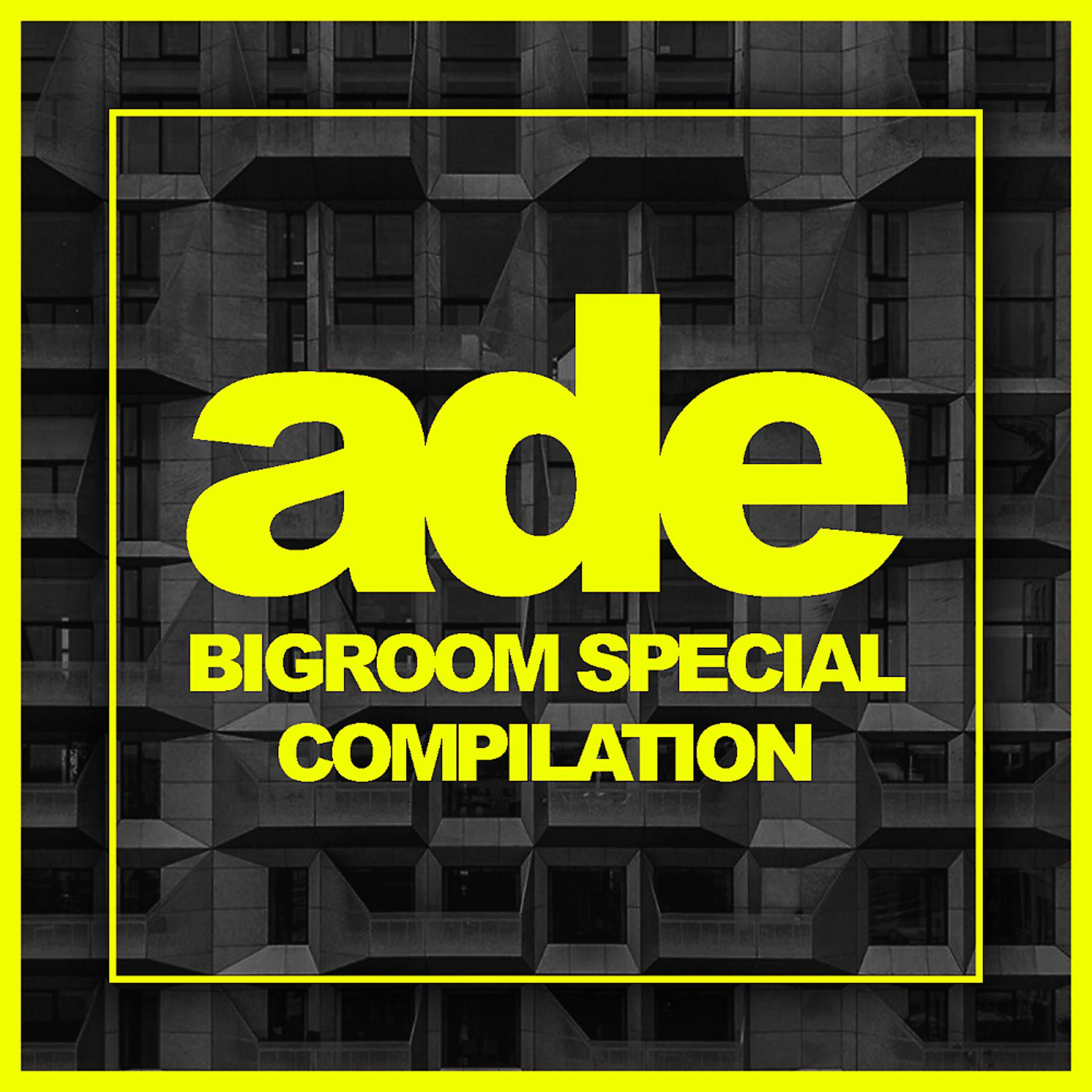 Постер альбома Ade Bigroom Special Compilation