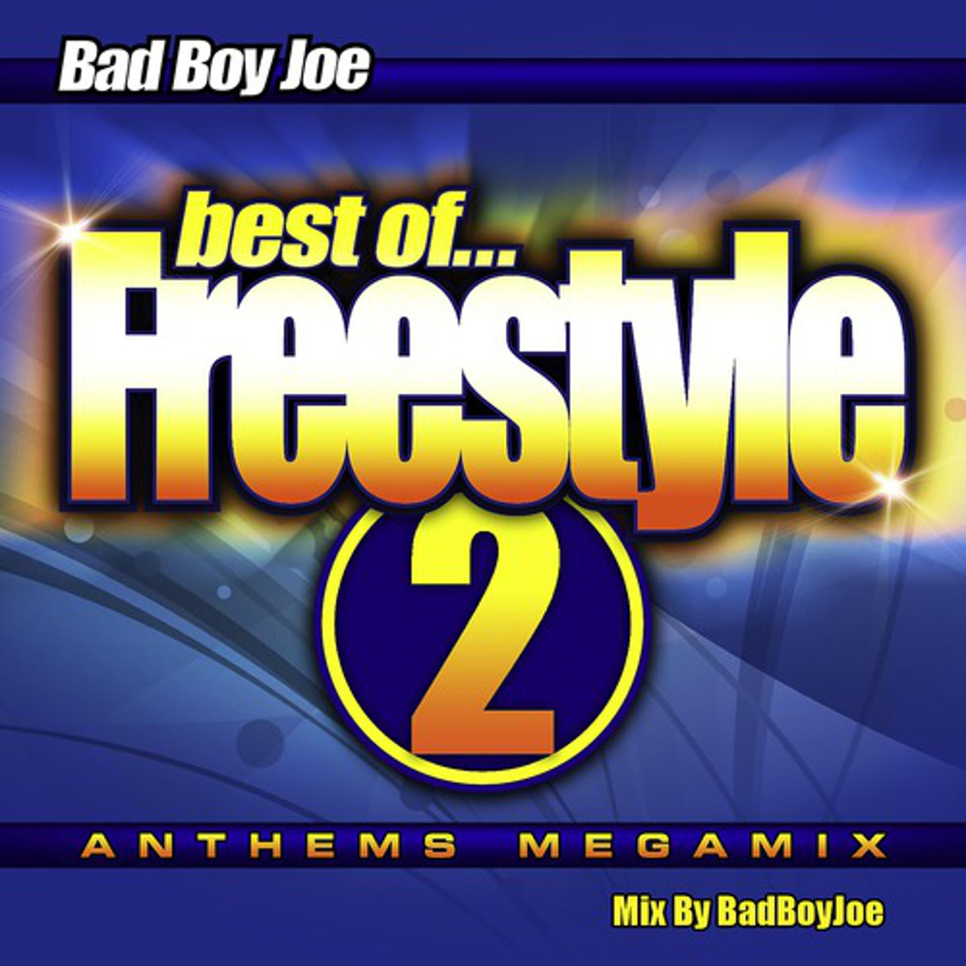 Постер альбома Freestyle Anthems Megamix 2  "Non Stop Mix by BadBoyJoe"