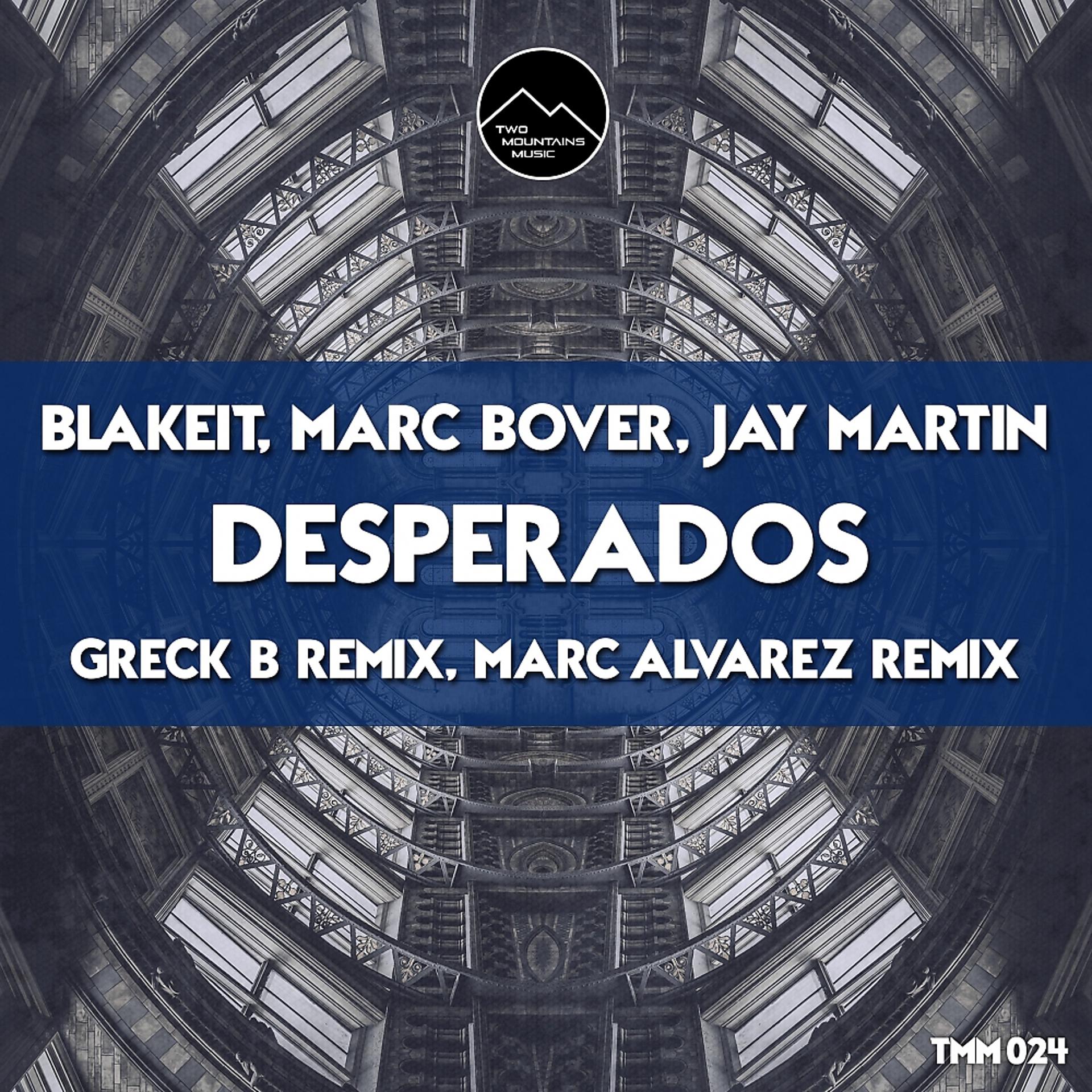 Постер к треку Blakeit, Marc Bover, Jay Martin - Desperados (Original Mix)