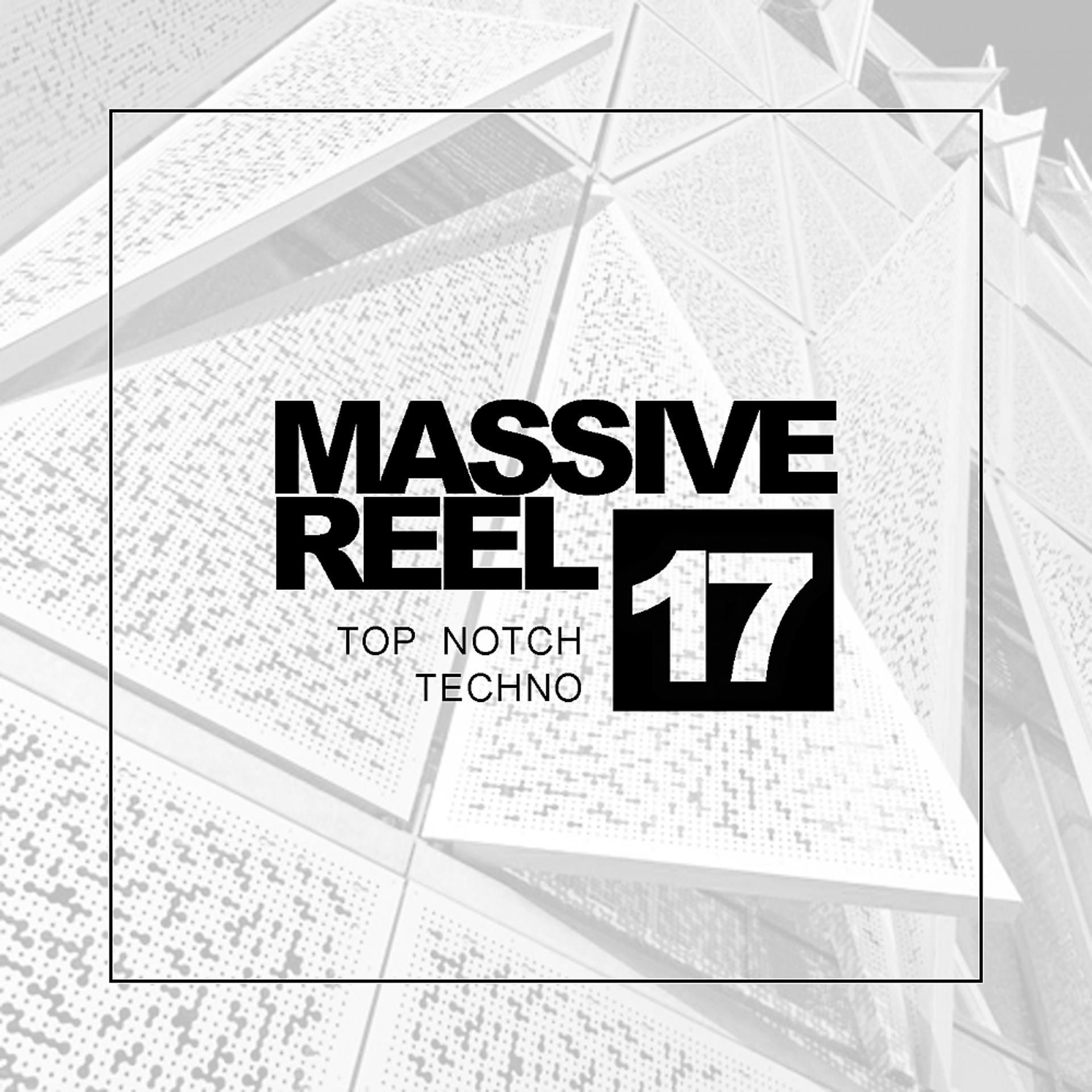 Постер альбома Massive Reel, Vol.17: Top Notch Techno