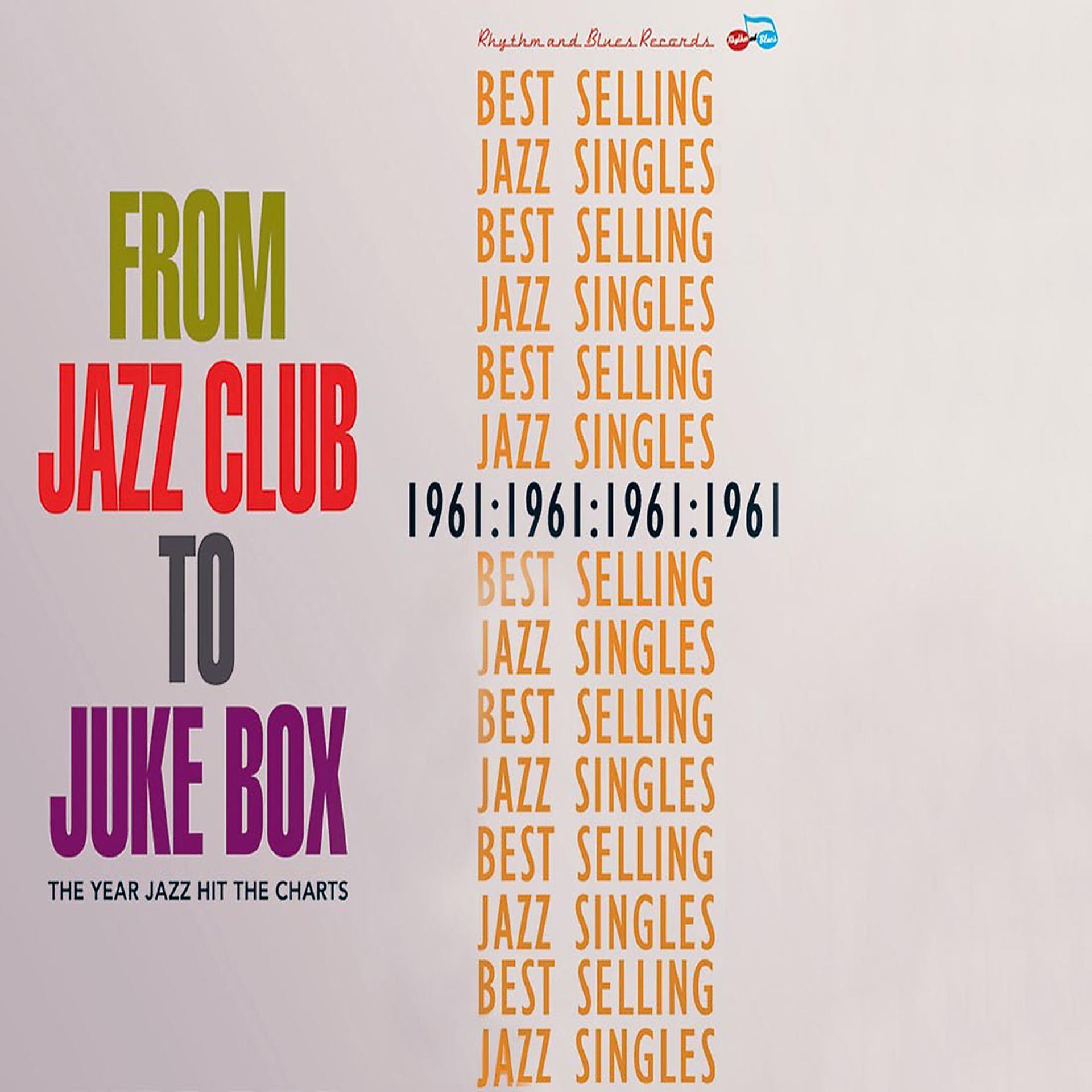 Постер альбома From Jazz Club to Jukebox Best Selling Jazz Singles of 1961 Pt. 1