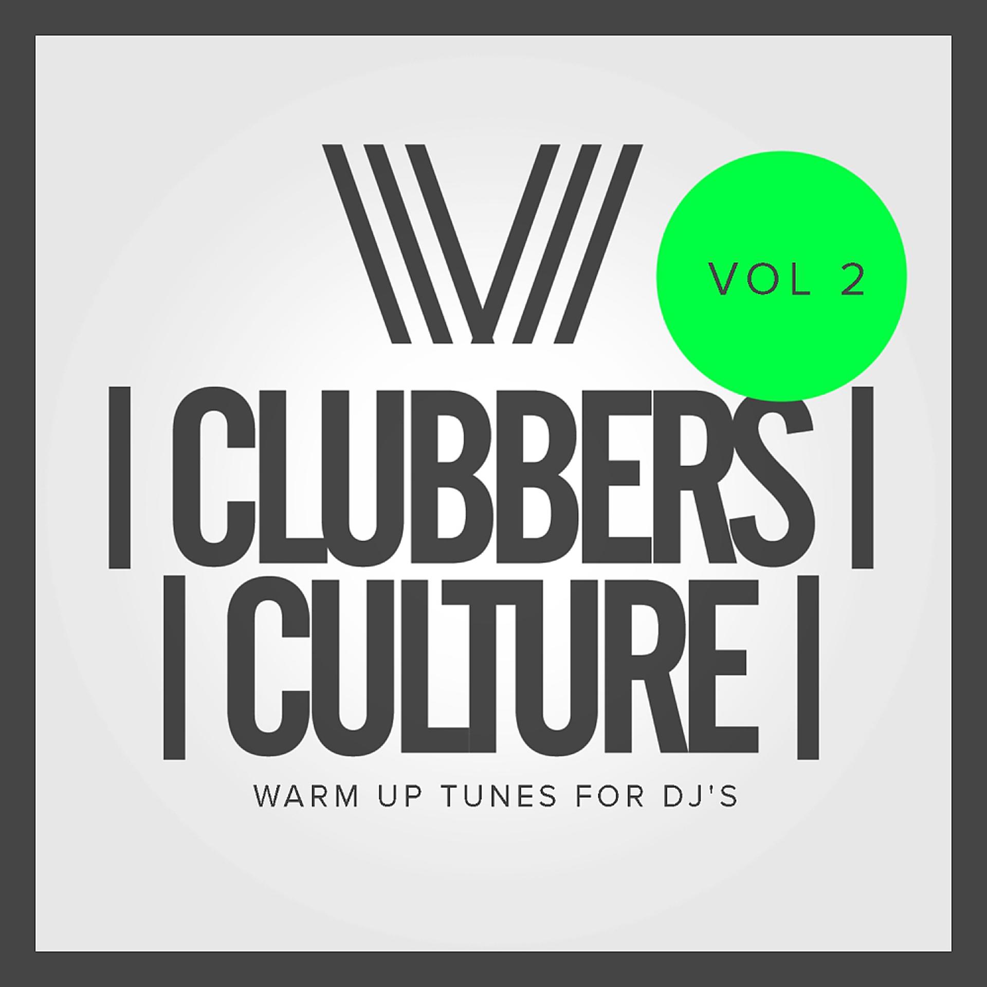 Постер альбома Clubbers Culture: Warm Up Tunes For DJ's, Vol.2