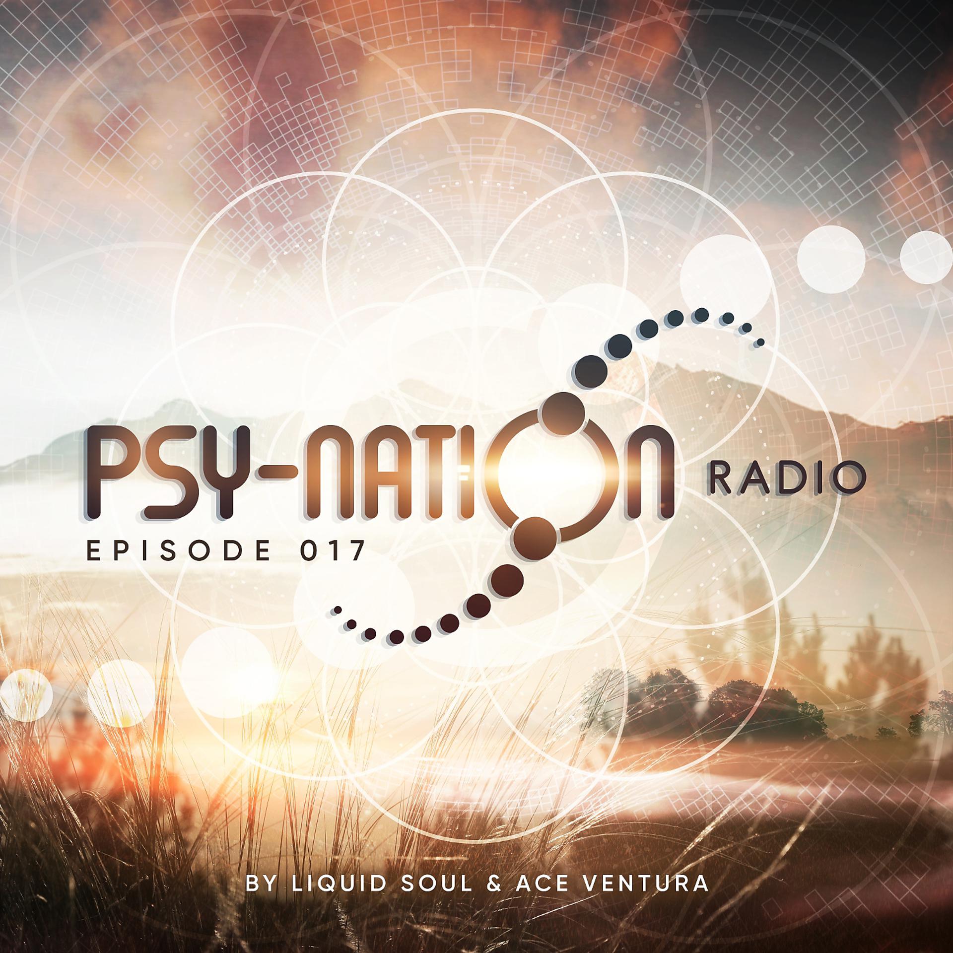 Постер альбома Psy-Nation Radio 017 - By Liquid Soul & Ace Ventura