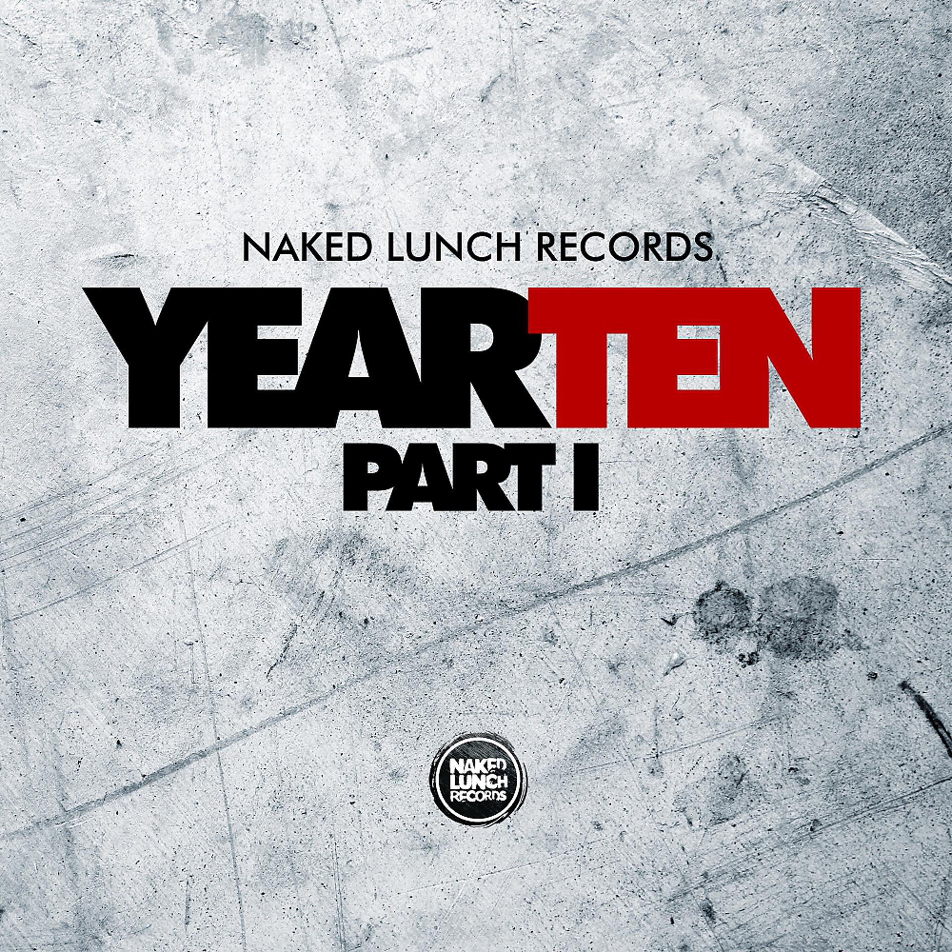 Постер альбома Naked Lunch Records - Year Ten, Pt. 1