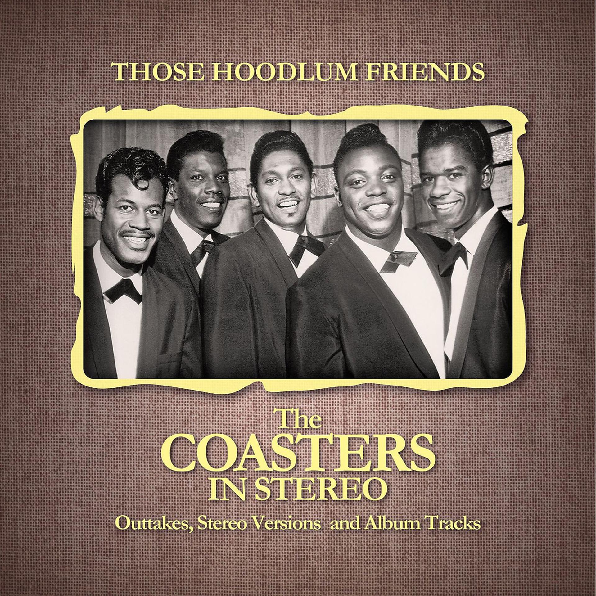 Постер альбома Those Hoodlum Friends (The Coasters In Stereo)