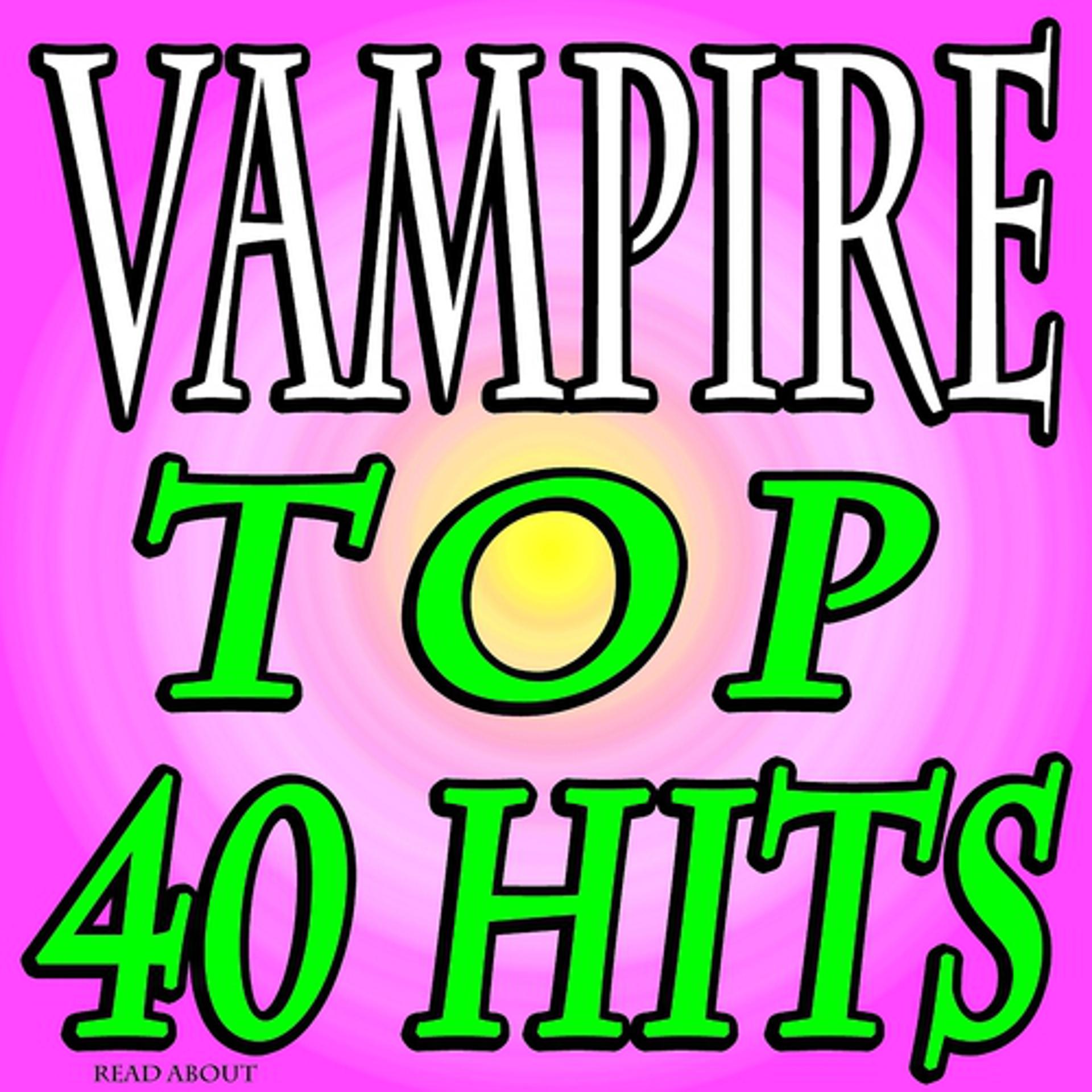 Постер альбома Vampire Top 40 Hits