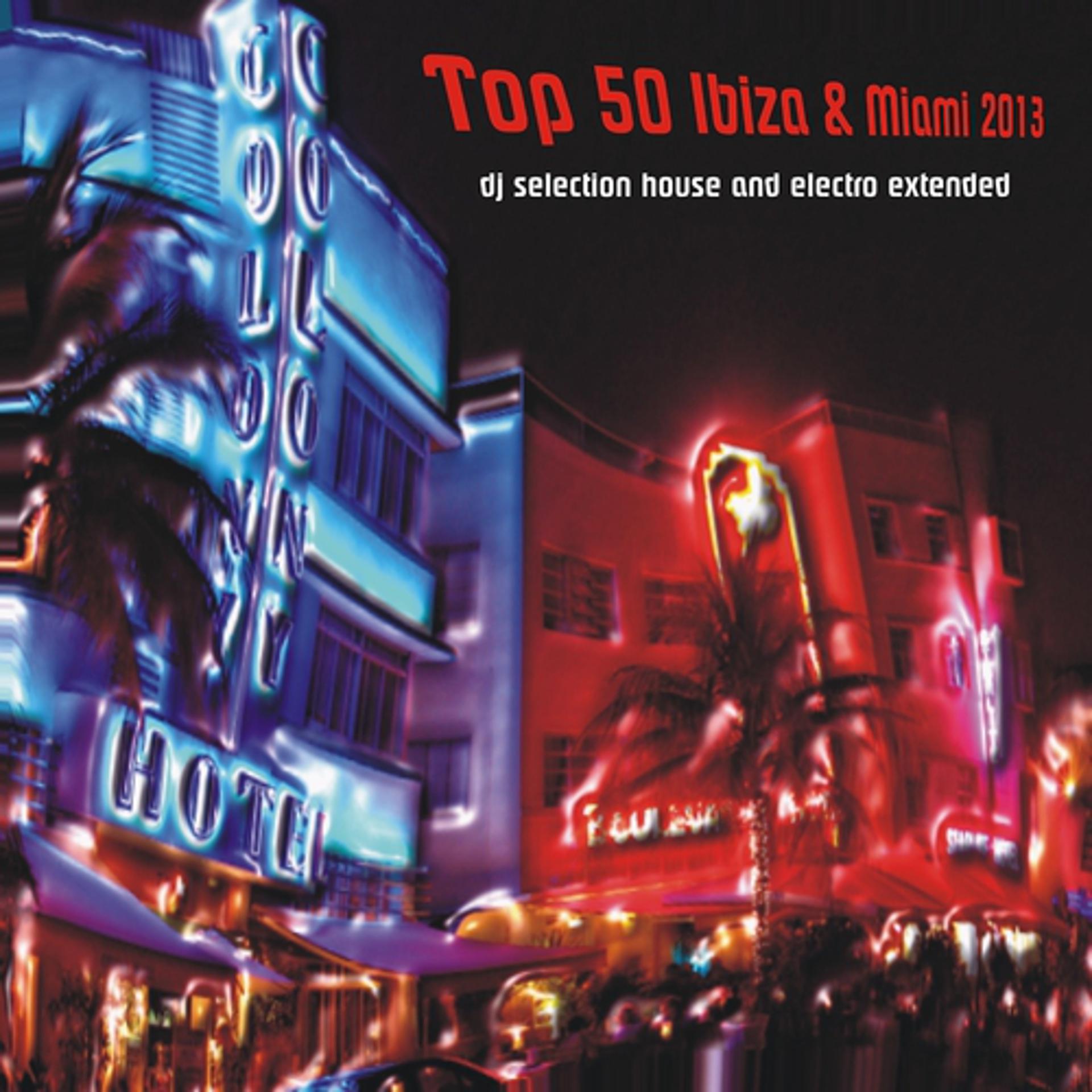 Постер альбома Top 50 Ibiza & Miami 2013