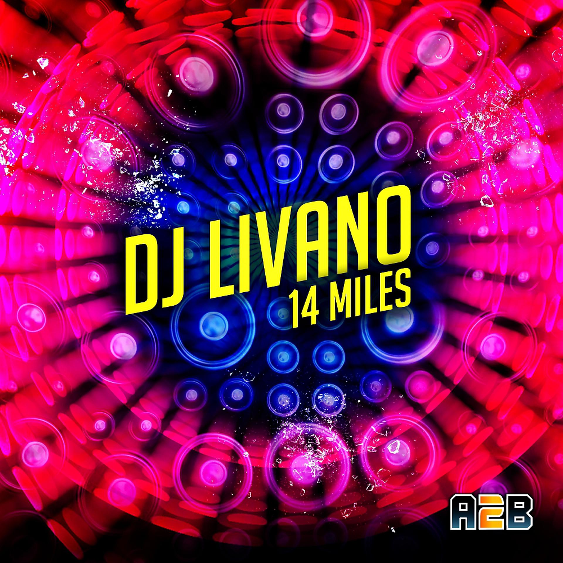 14 miles. DJ Livano. DJ Livano refresh.