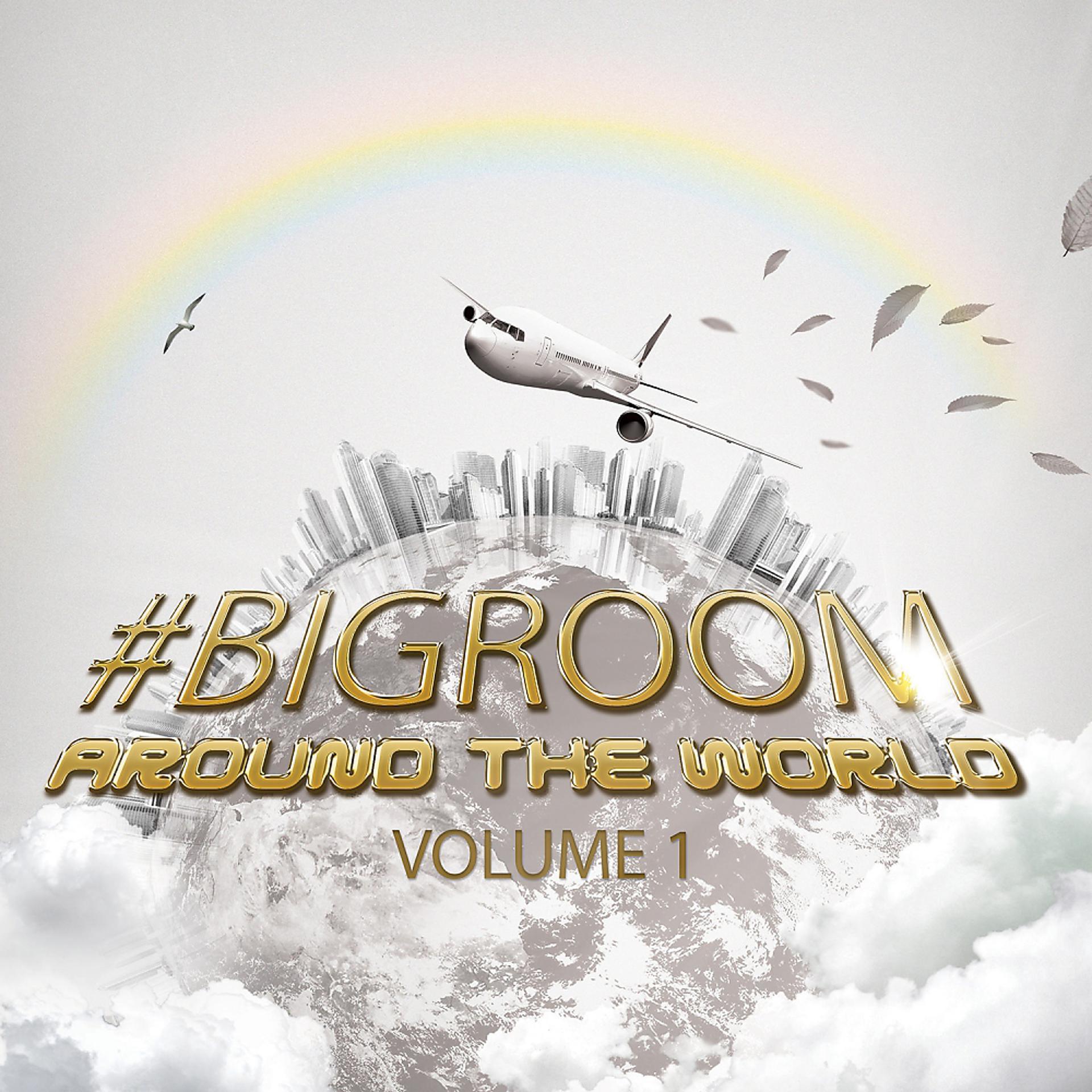Постер альбома #Bigroom Around The World, Vol. 1