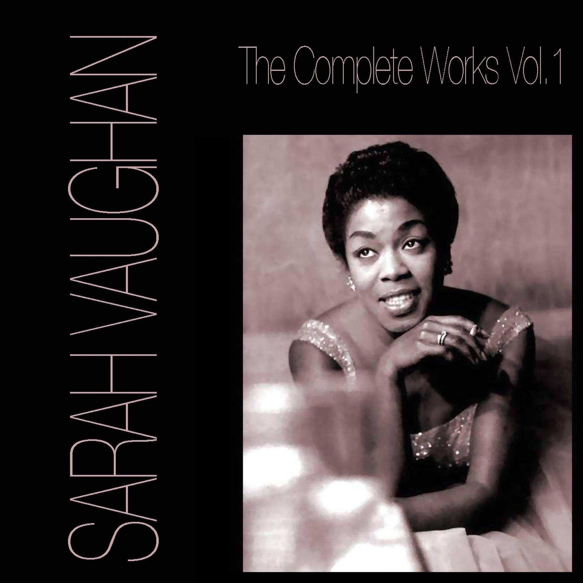 Постер альбома Sarah Vaughan The Complete Works, Vol. 1