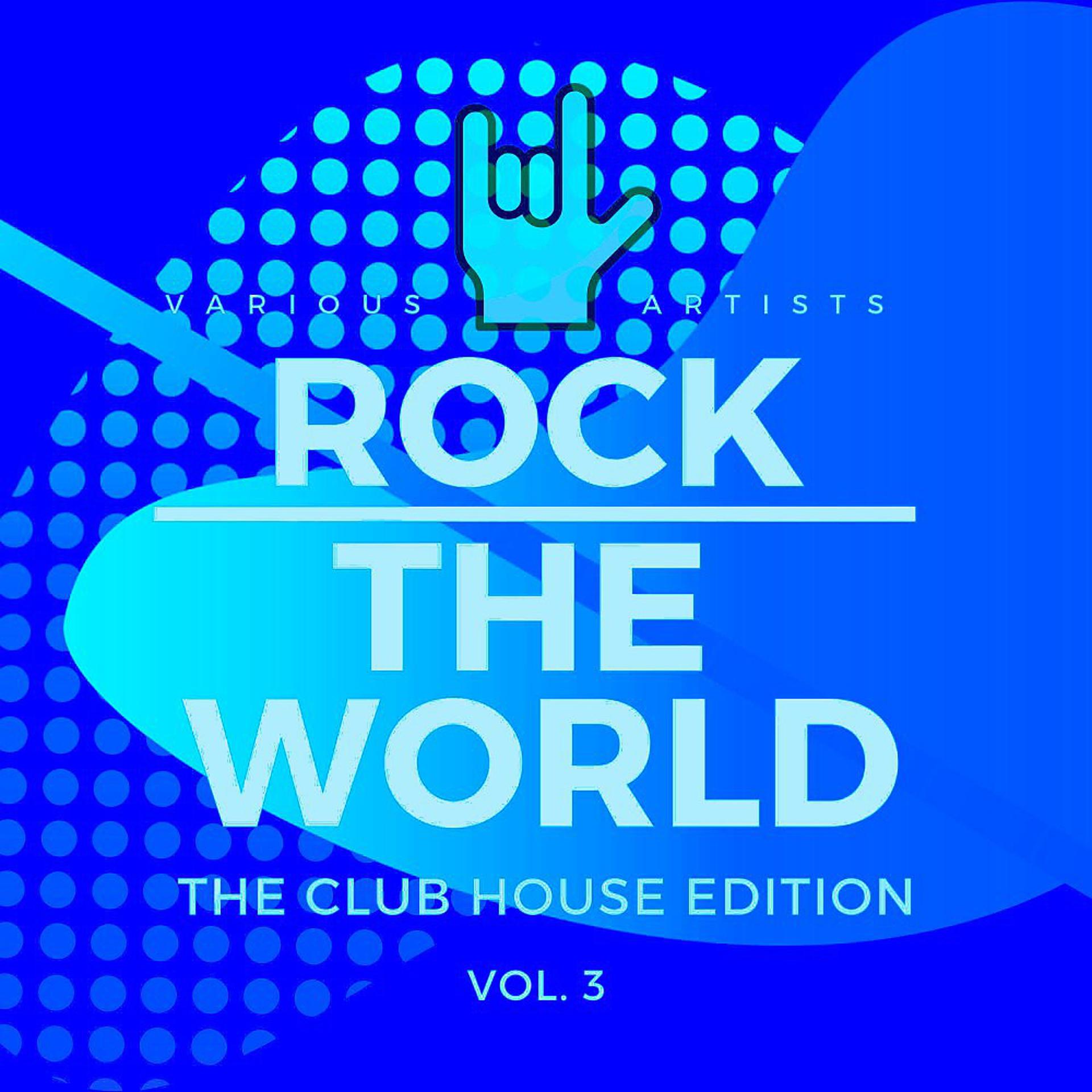 Постер альбома Rock the World (The Club House Edition), Vol. 3