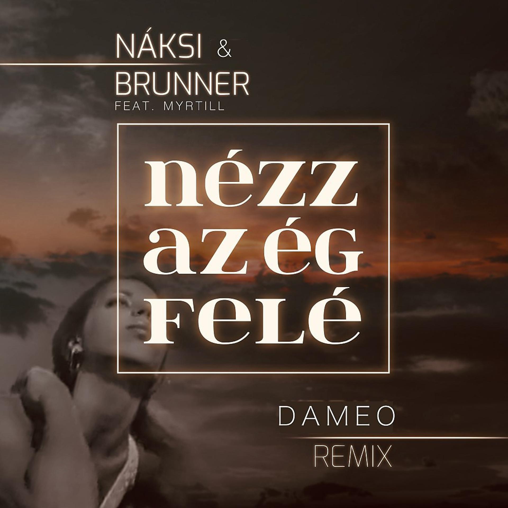 Постер альбома Nézz az ég felé (Dameo Remix)