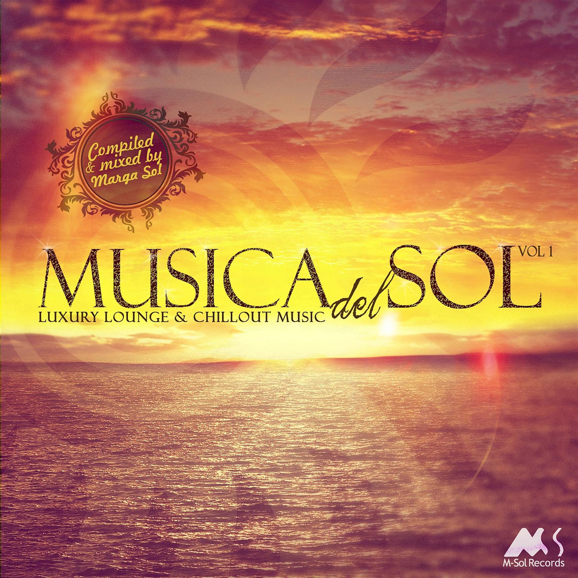 Постер альбома Musica Del Sol Vol 1 (Luxury Lounge & Chillout Music)