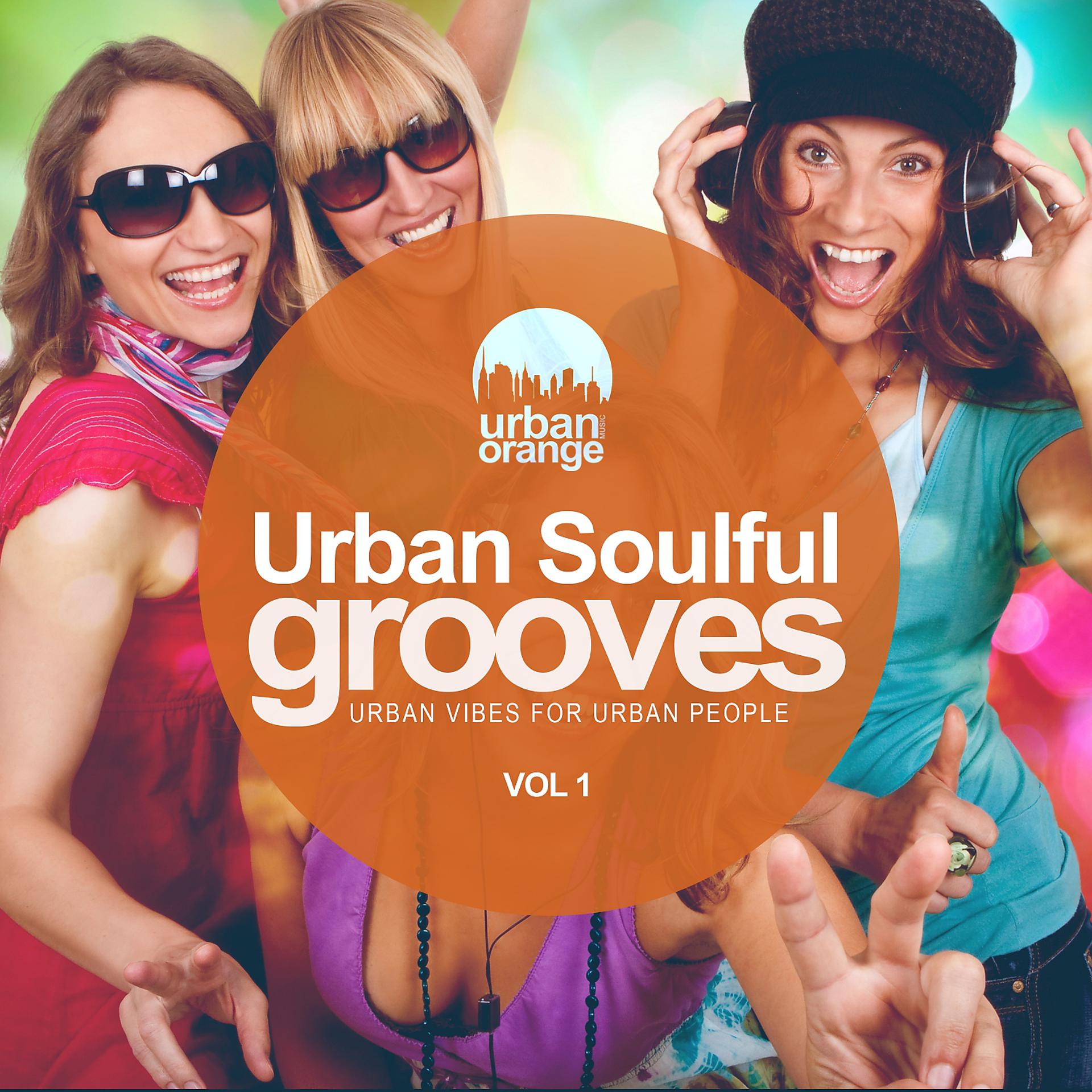 Постер альбома Urban Soulful Grooves Vol.1: Urban Vibes for Urban People