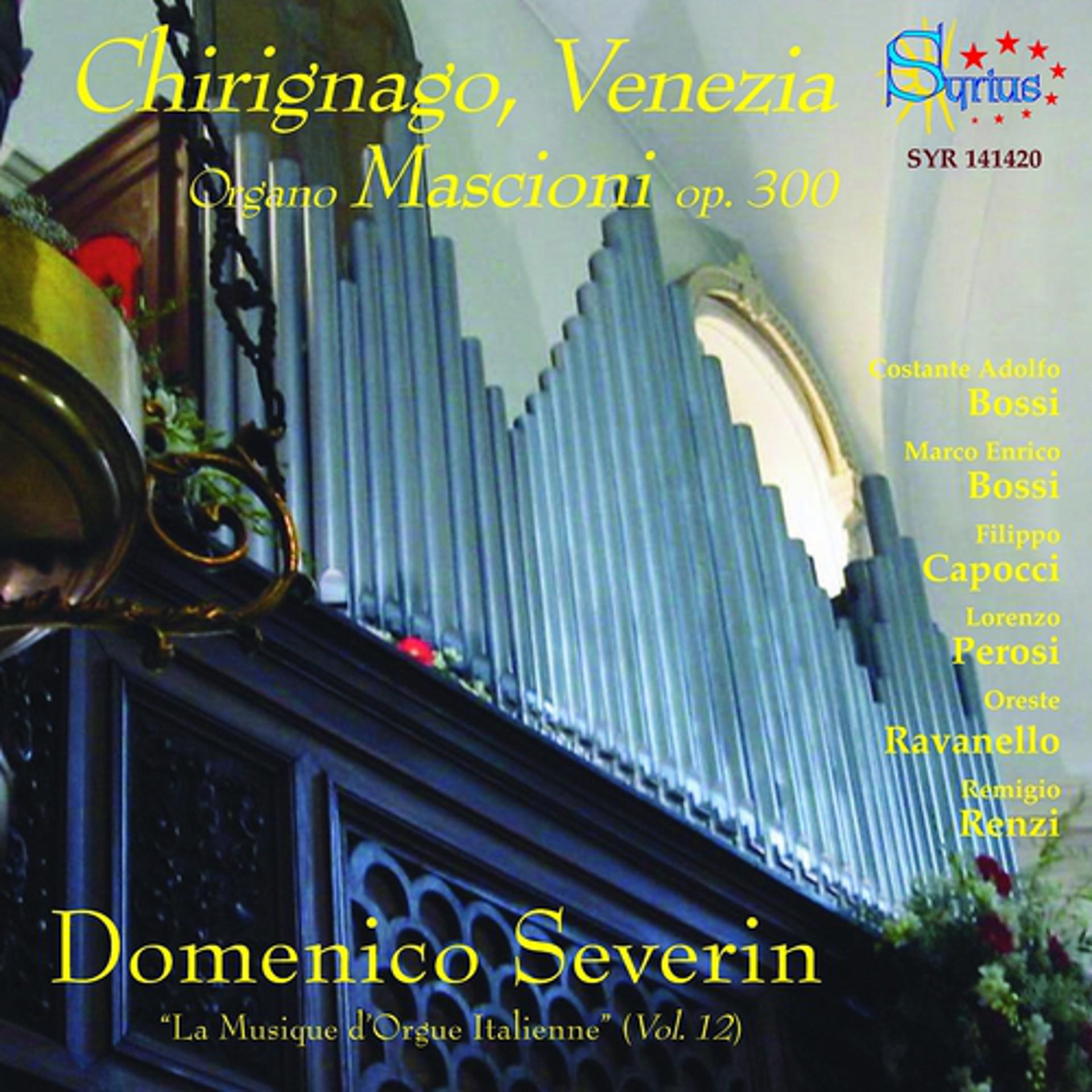 Постер альбома Ravanello, Capocci, Bossi: Chirignago, Venezia Organo Mascioni, Op. 300