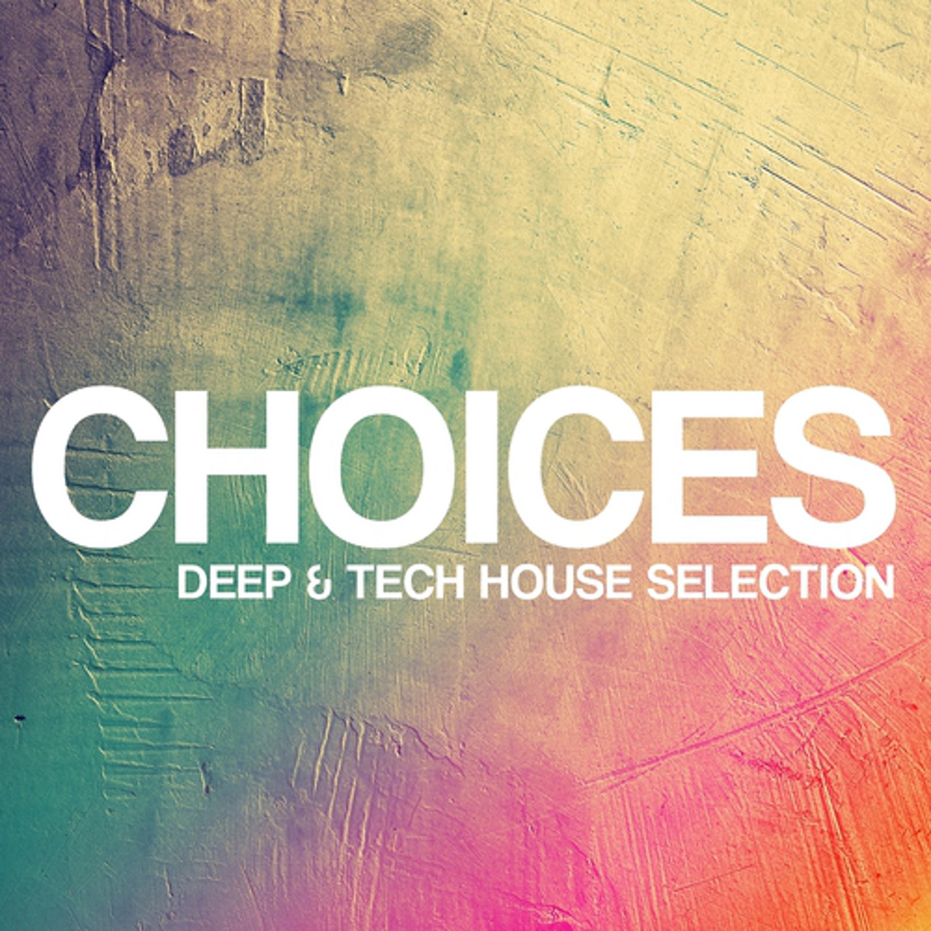 Постер альбома Choices - Deep & Tech House Selection