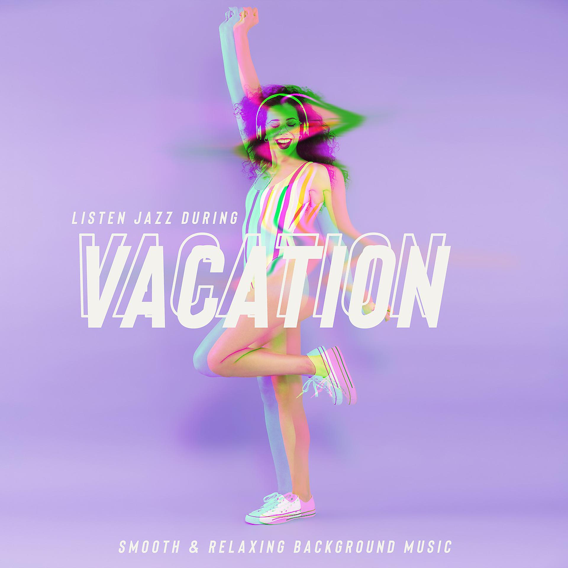 Постер альбома Listen Jazz during Vacation