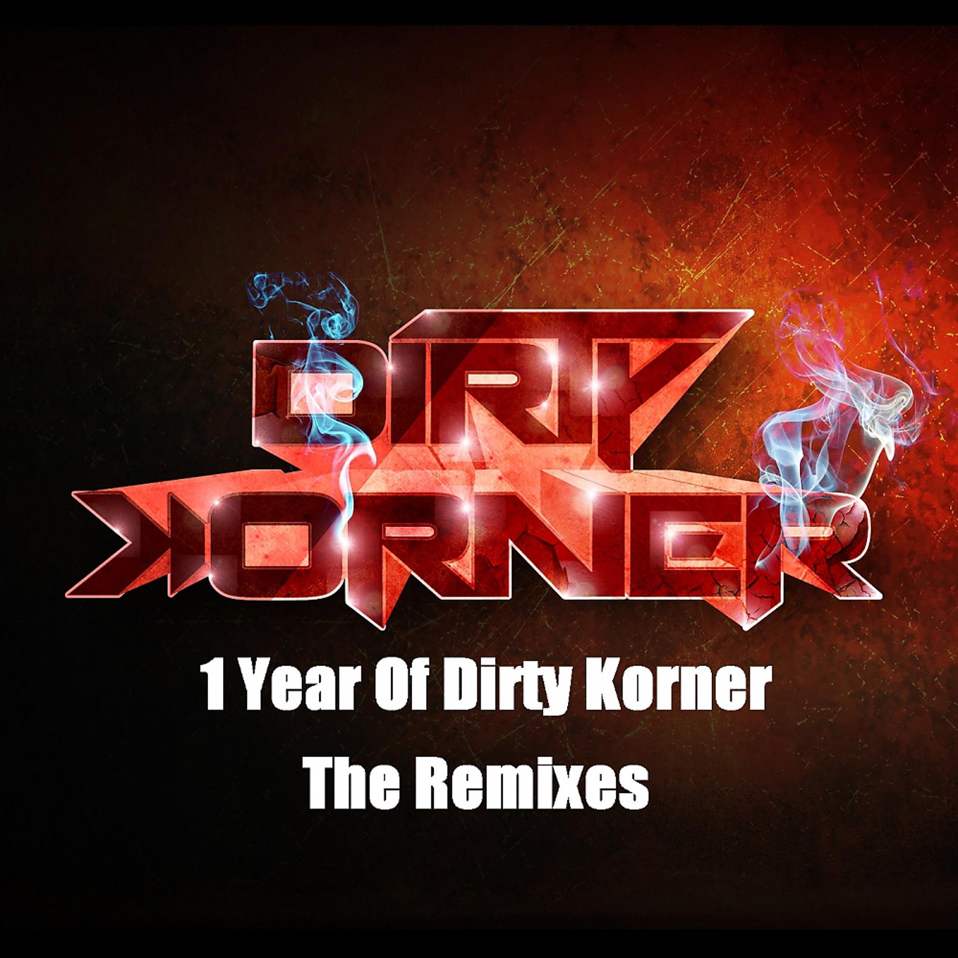 Постер альбома 1Year Of Dirty Korner The Remixes