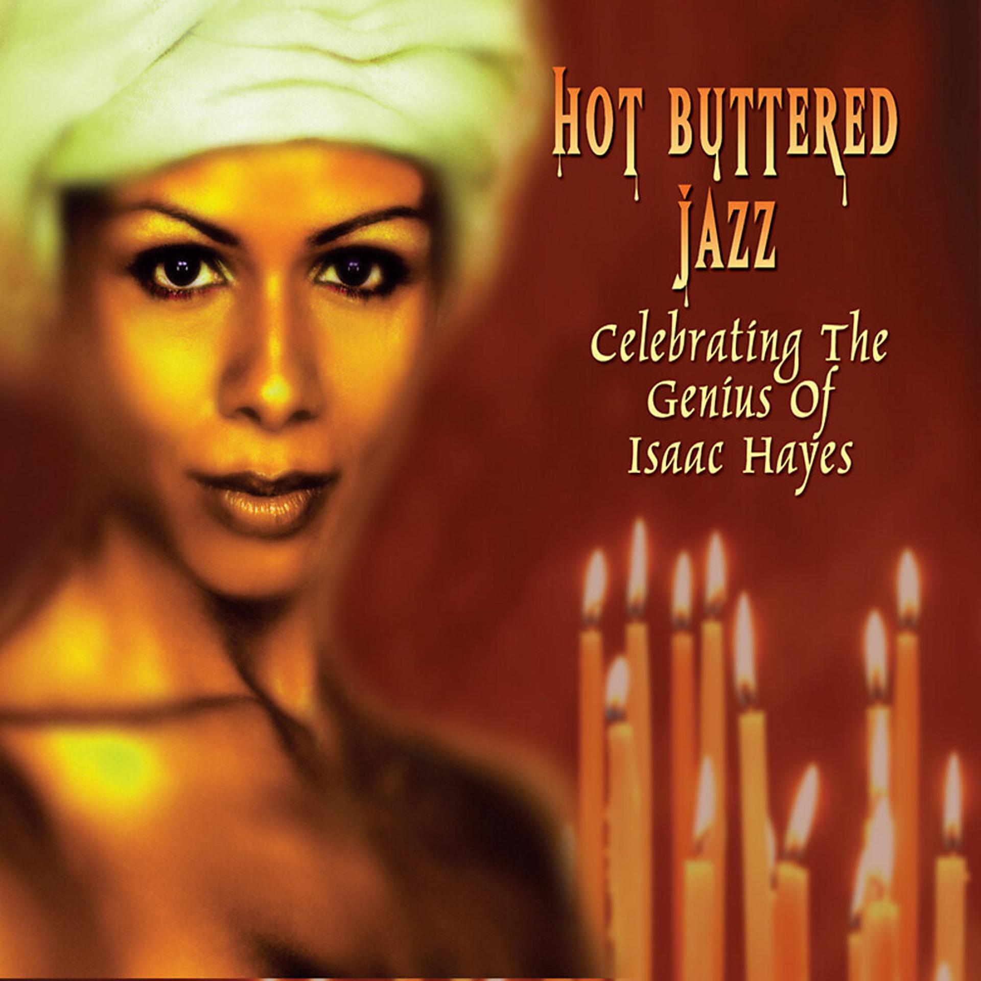 Постер альбома Hot Buttered Jazz - Celebrating The Genius of Isaac Hayes
