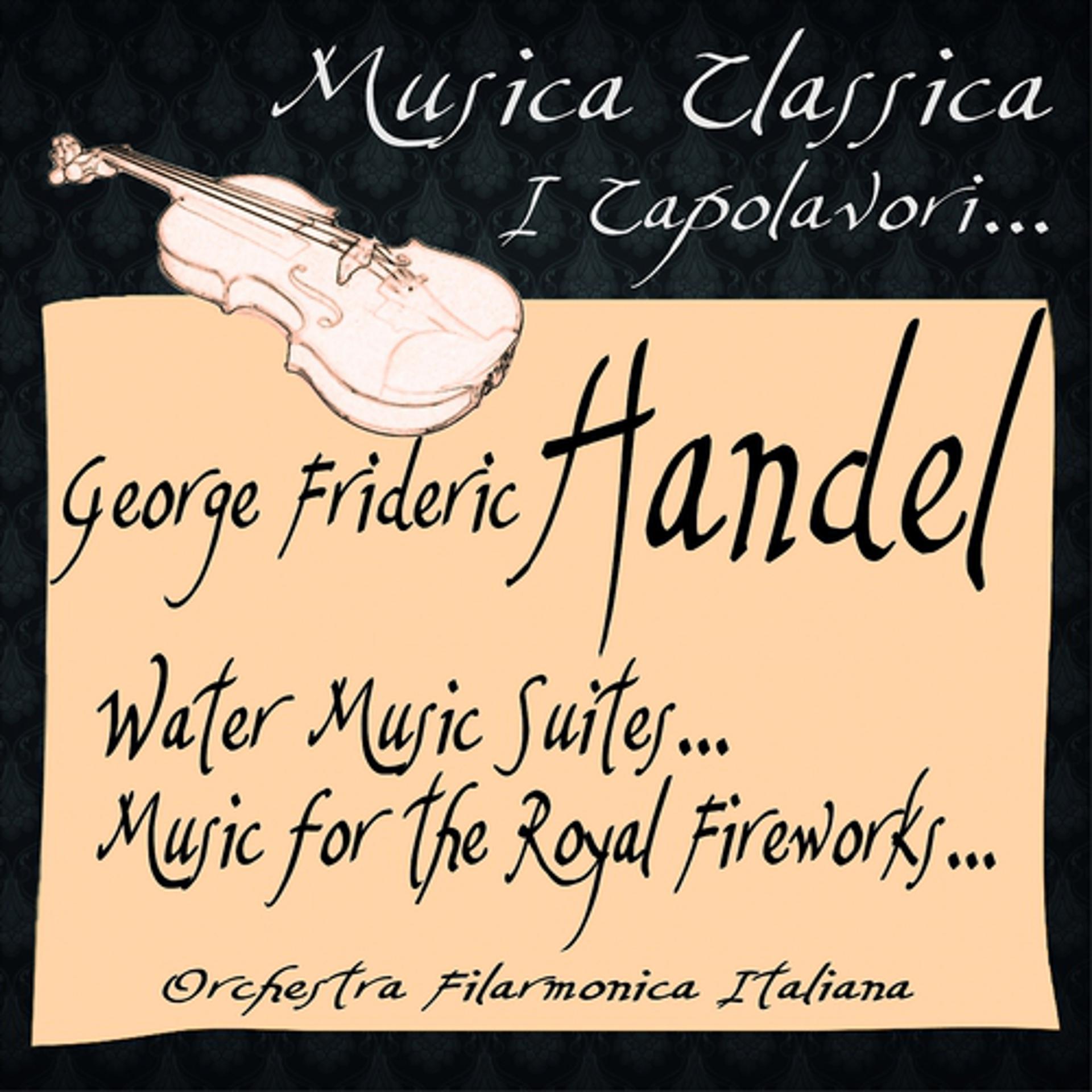 Постер альбома Handel: Water Music Suites... Music for the Royal Fireworks...