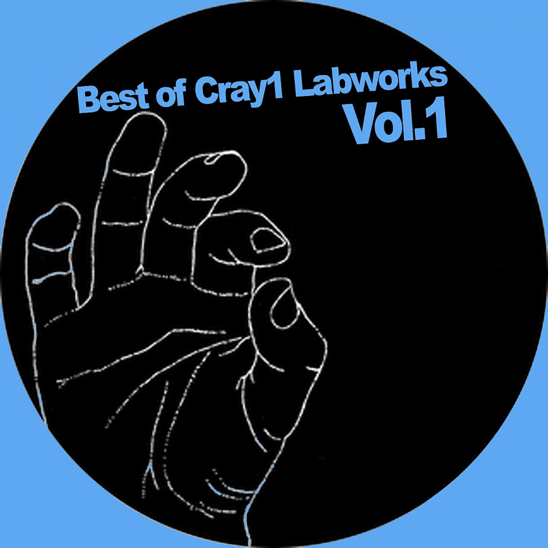 Постер альбома Best Of Cray1 Labworks Vol.1