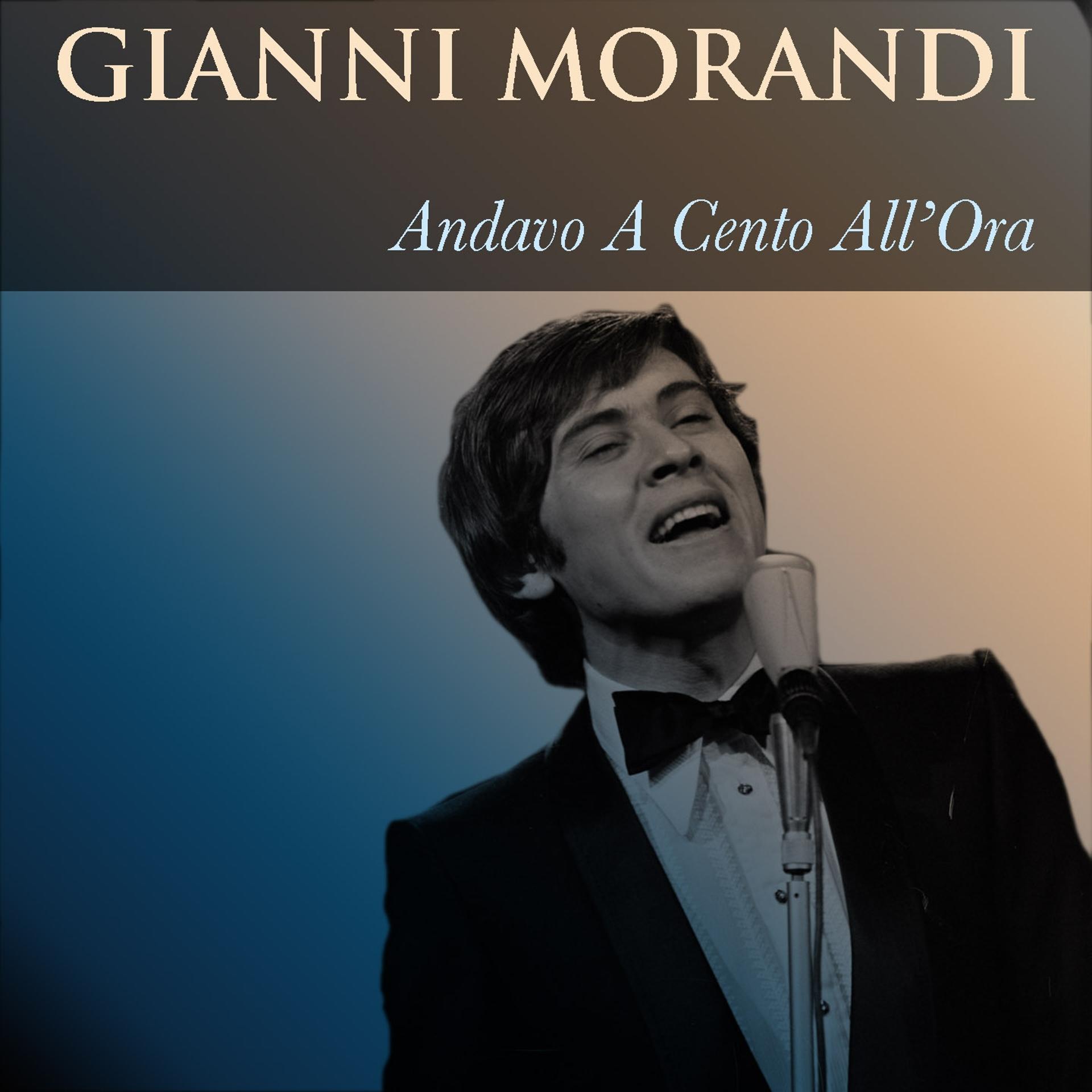 Постер альбома Gianni Morandi: Andavo a cento all'ora