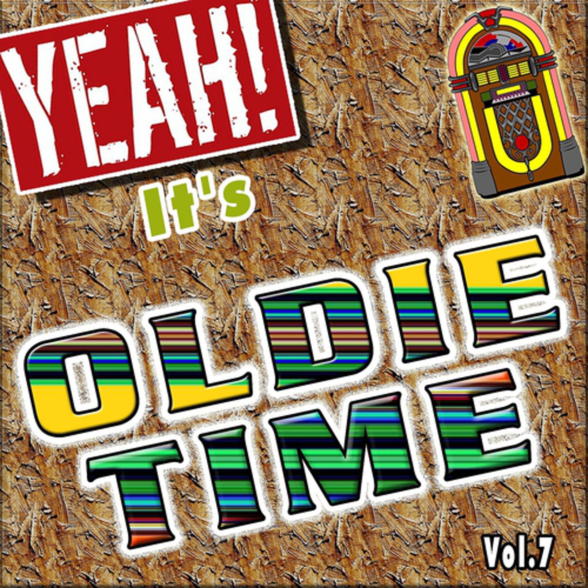 Постер альбома Yeah! It's Oldie Time, Vol. 7
