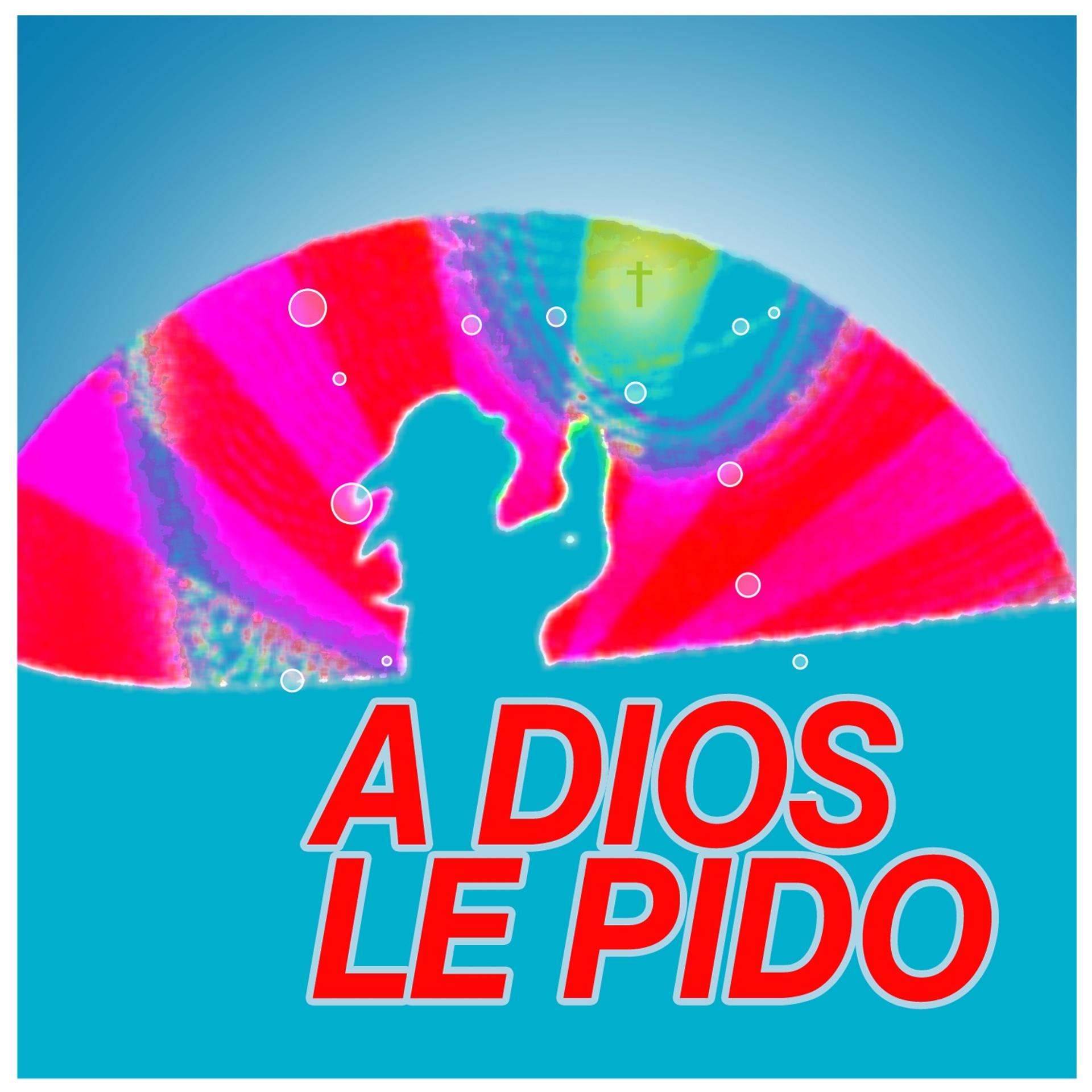 Постер альбома A Dios Le Pido (Que Mi Alma No Descanse)