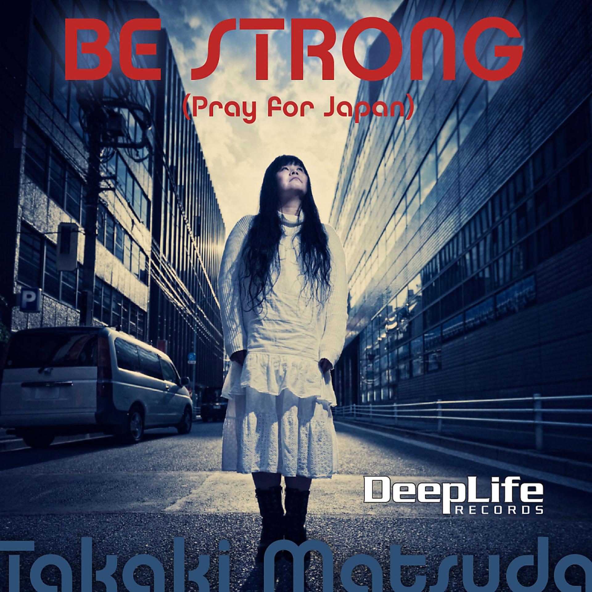 Постер альбома Be Strong (Pray For Japan)