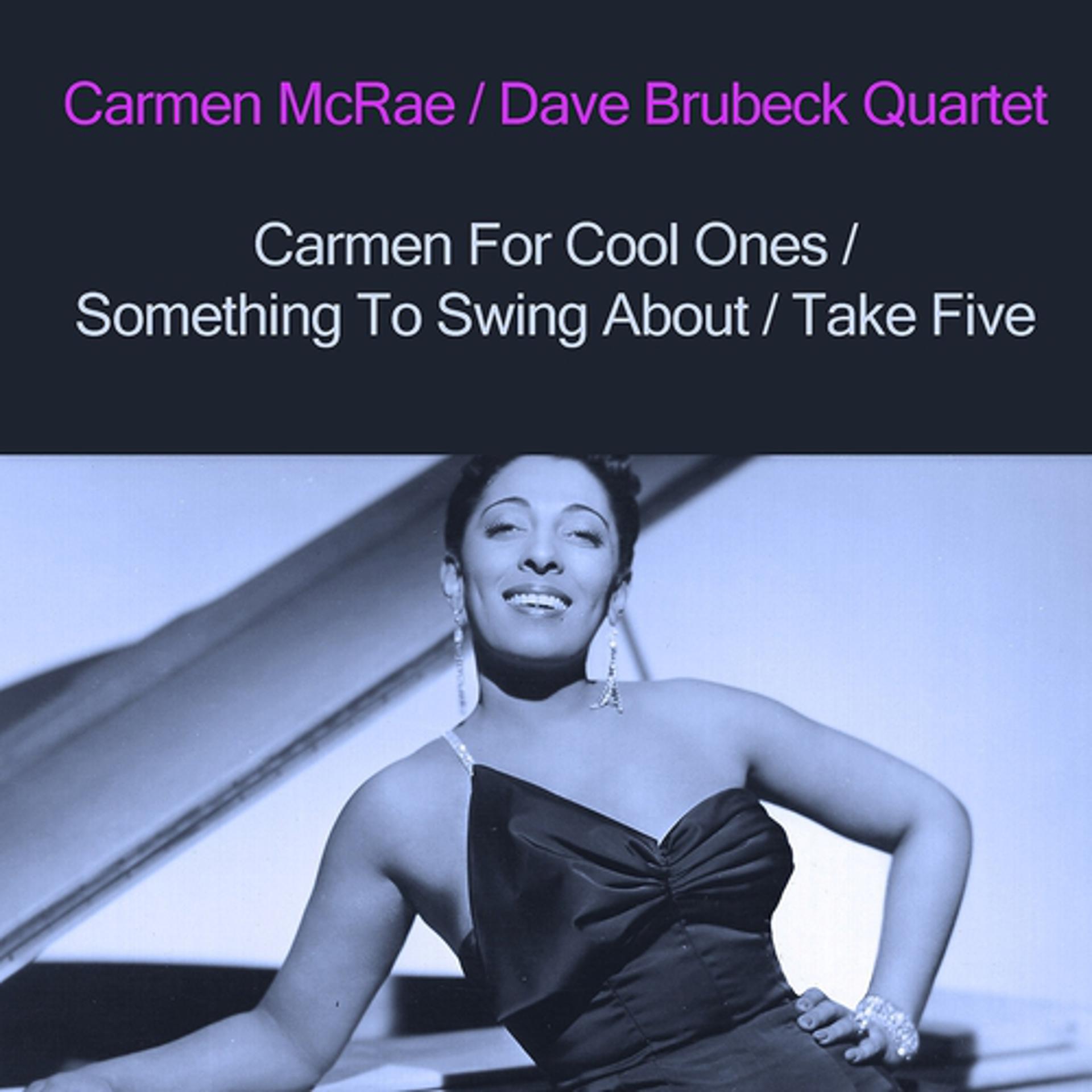 Постер альбома Carmen for Cool Ones / Something to Swing About / Take Five