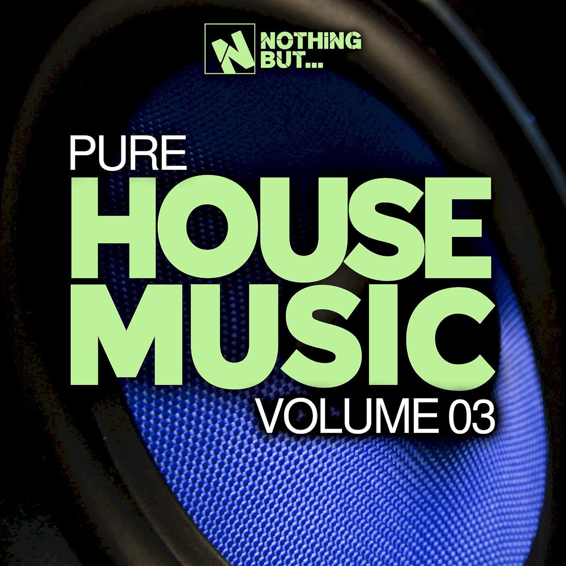 Постер альбома Nothing But... Pure House Music, Vol. 03