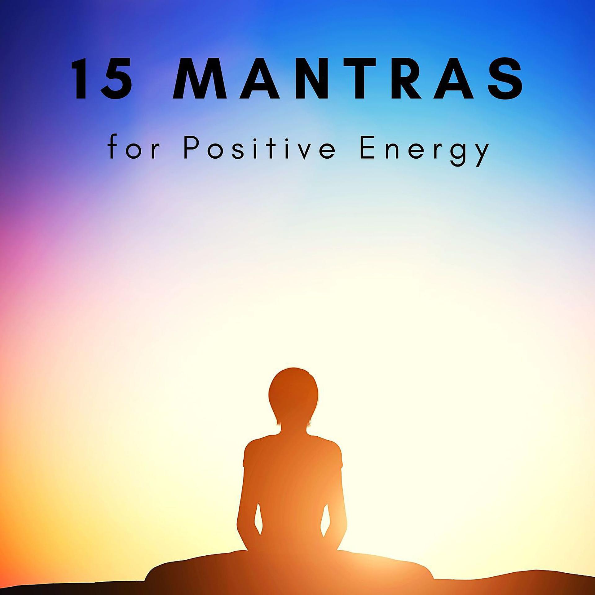 Постер альбома 15 Mantras for Positive Energy - Mantra Meditation Music 2021