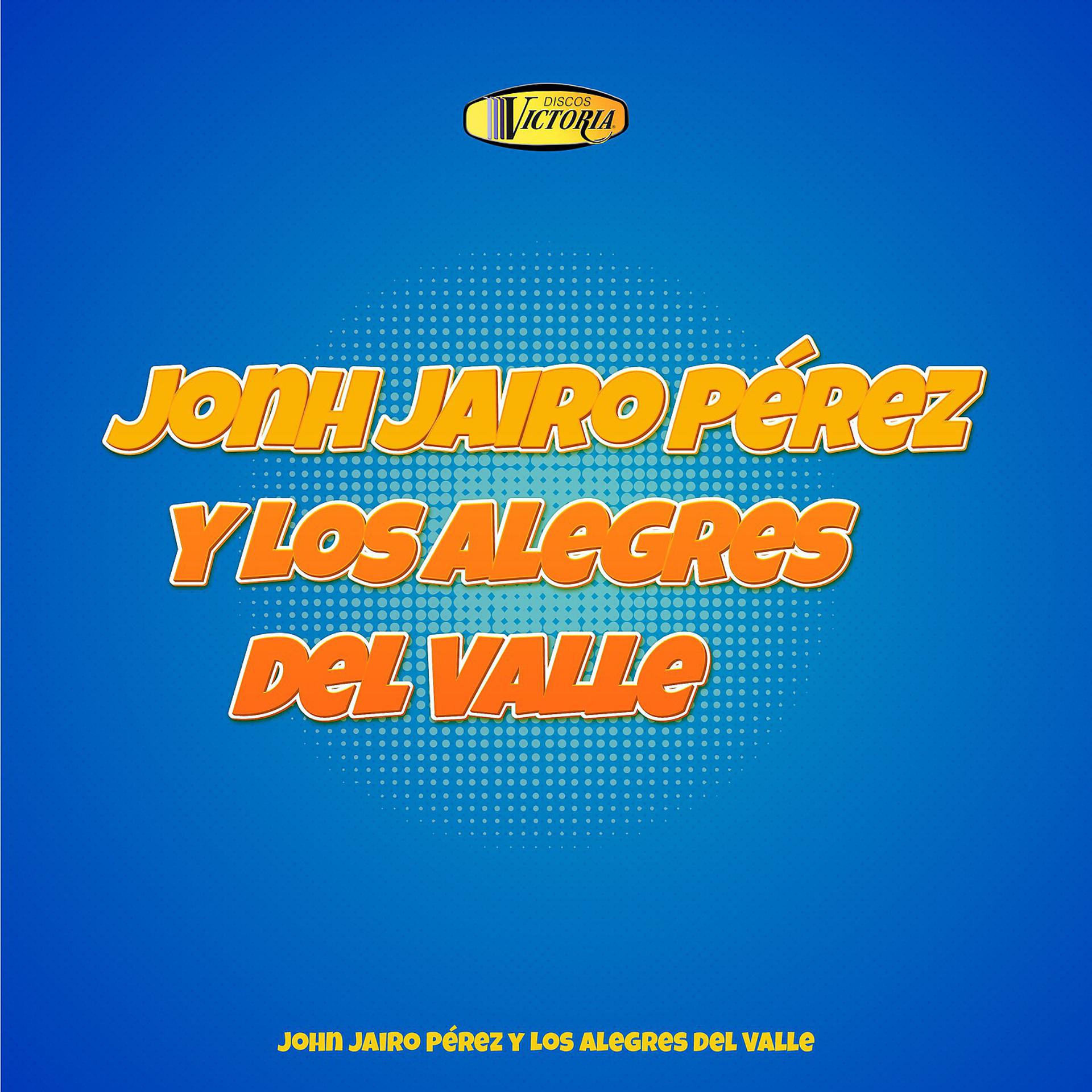 Постер альбома John Jairo Pérez y los Alegres del Valle