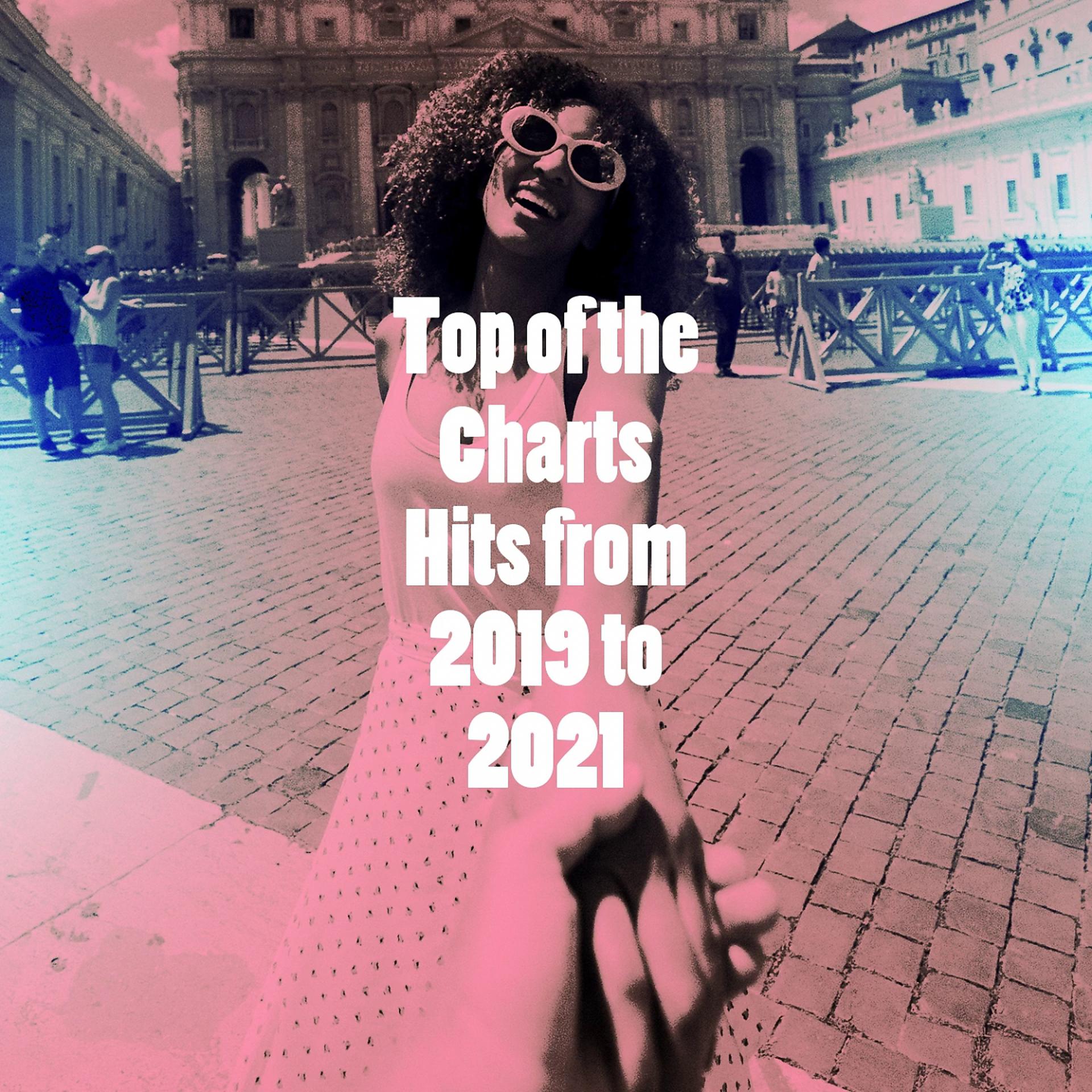 Постер альбома Top of the Charts Hits from 2019 to 2021