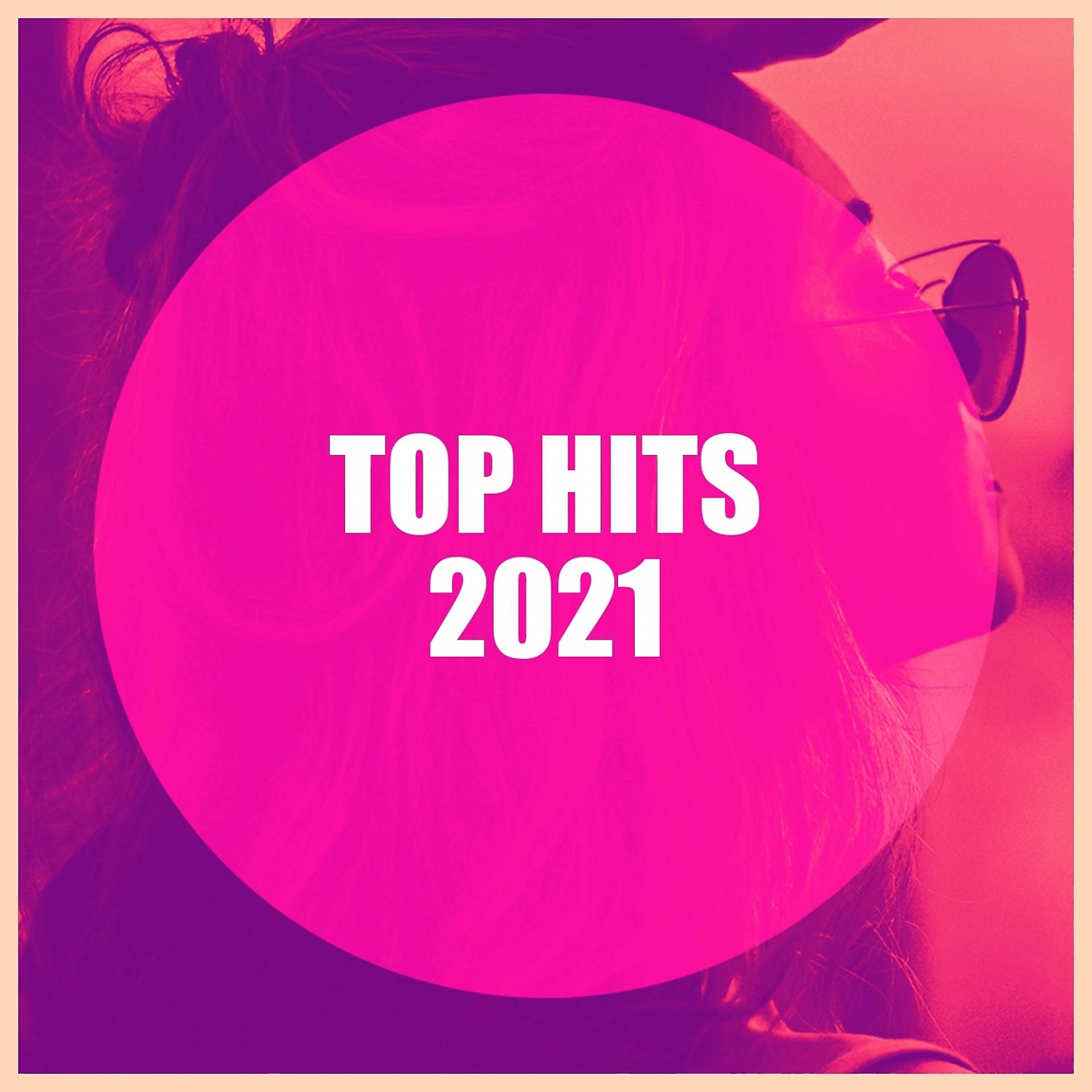 Постер альбома Top Hits 2021