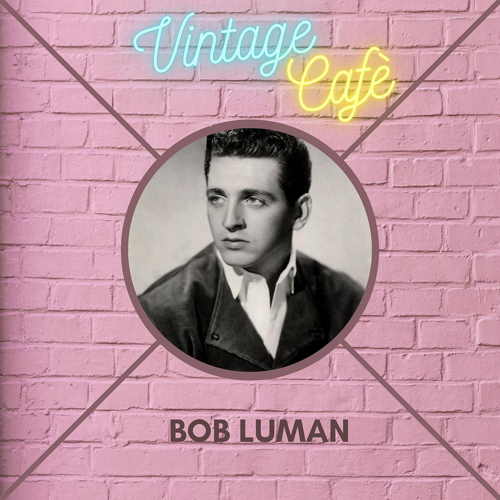 Постер альбома Bob Luman - Vintage Cafè