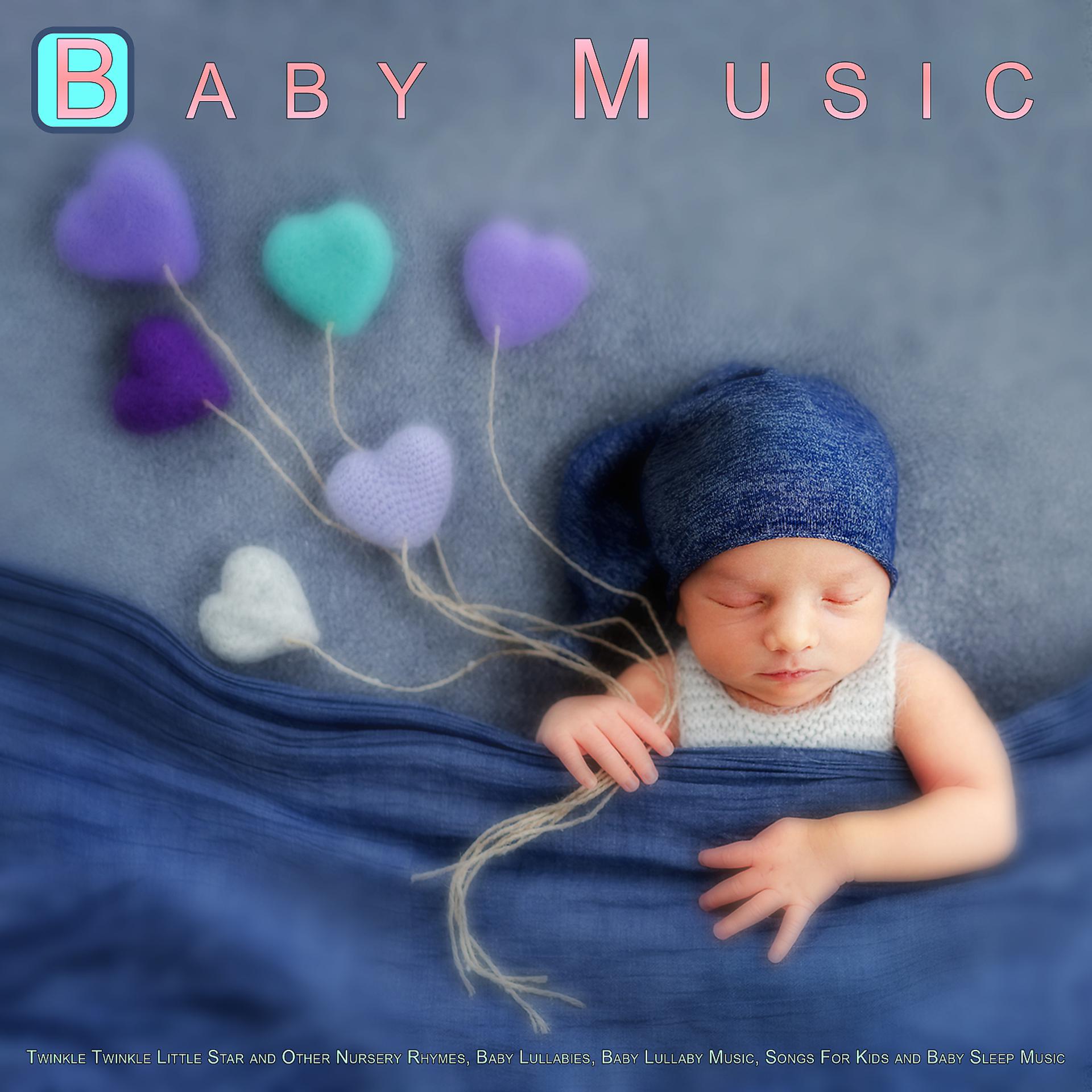 Постер альбома Baby Music: Twinkle Twinkle Little Star and Other Nursery Rhymes, Baby Lullabies, Baby Lullaby Music, Songs For Kids and Baby Sleep Music