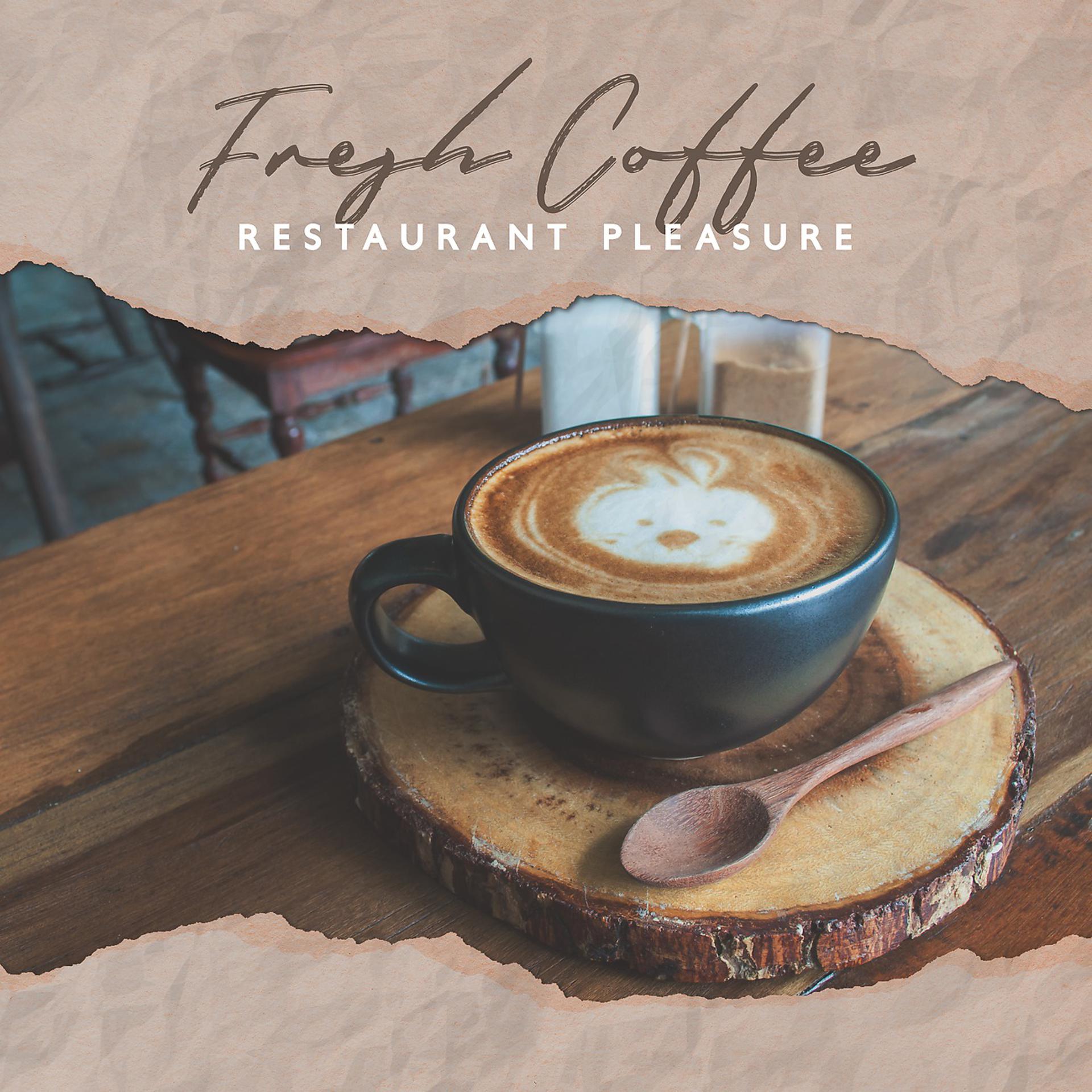 Постер альбома Fresh Coffee - Restaurant Pleasure - Jazz Music for Relaxation