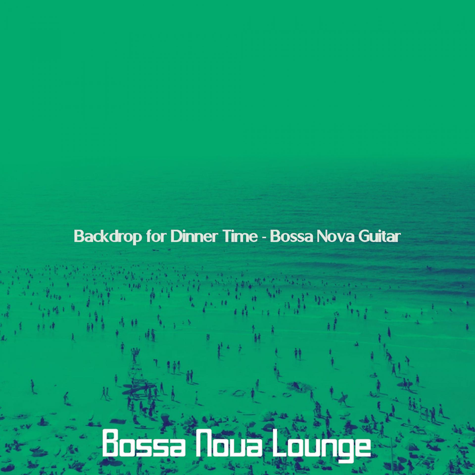Постер альбома Backdrop for Dinner Time - Bossa Nova Guitar