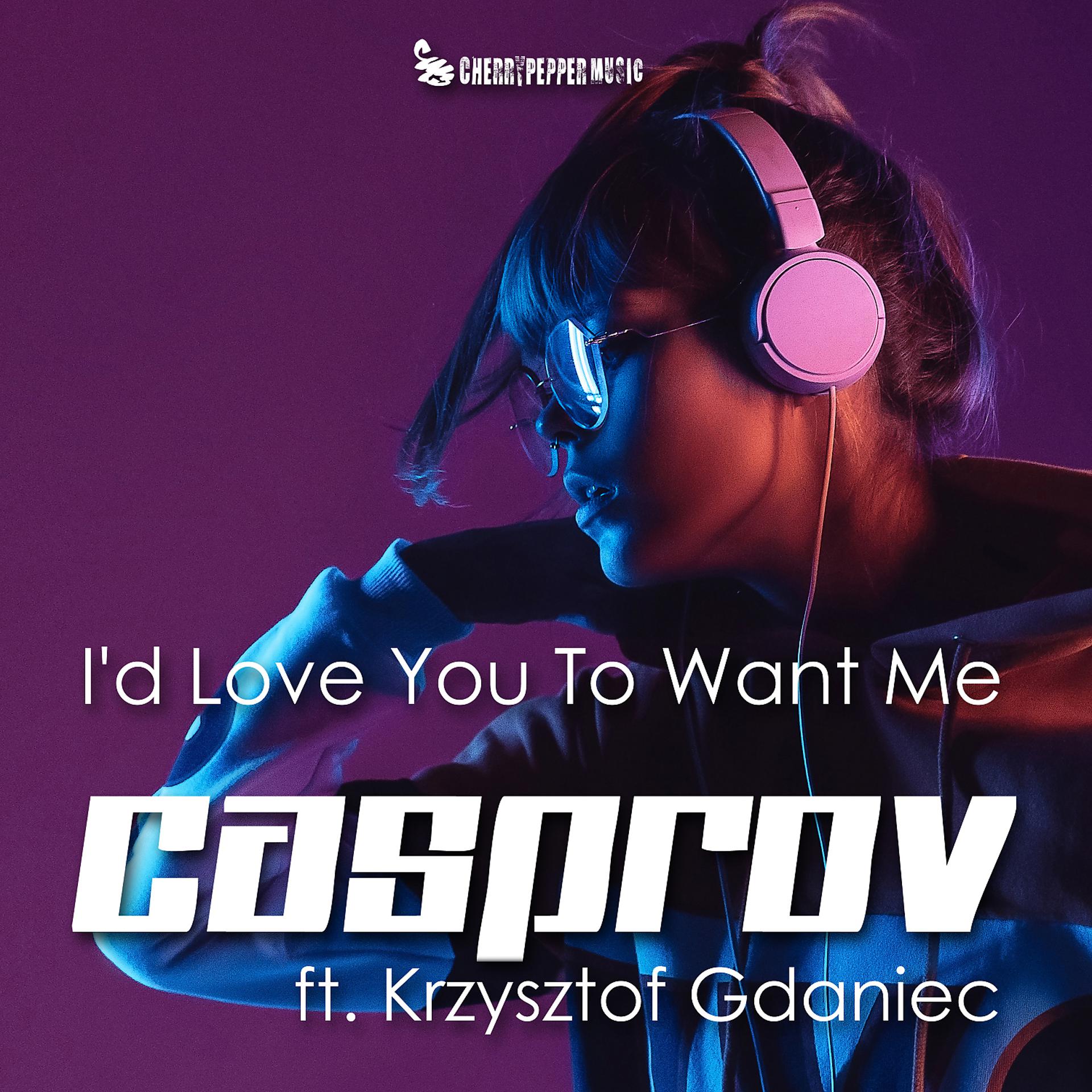 Постер альбома I'd Love You to Want Me (feat. Krzysztof Gdaniec)