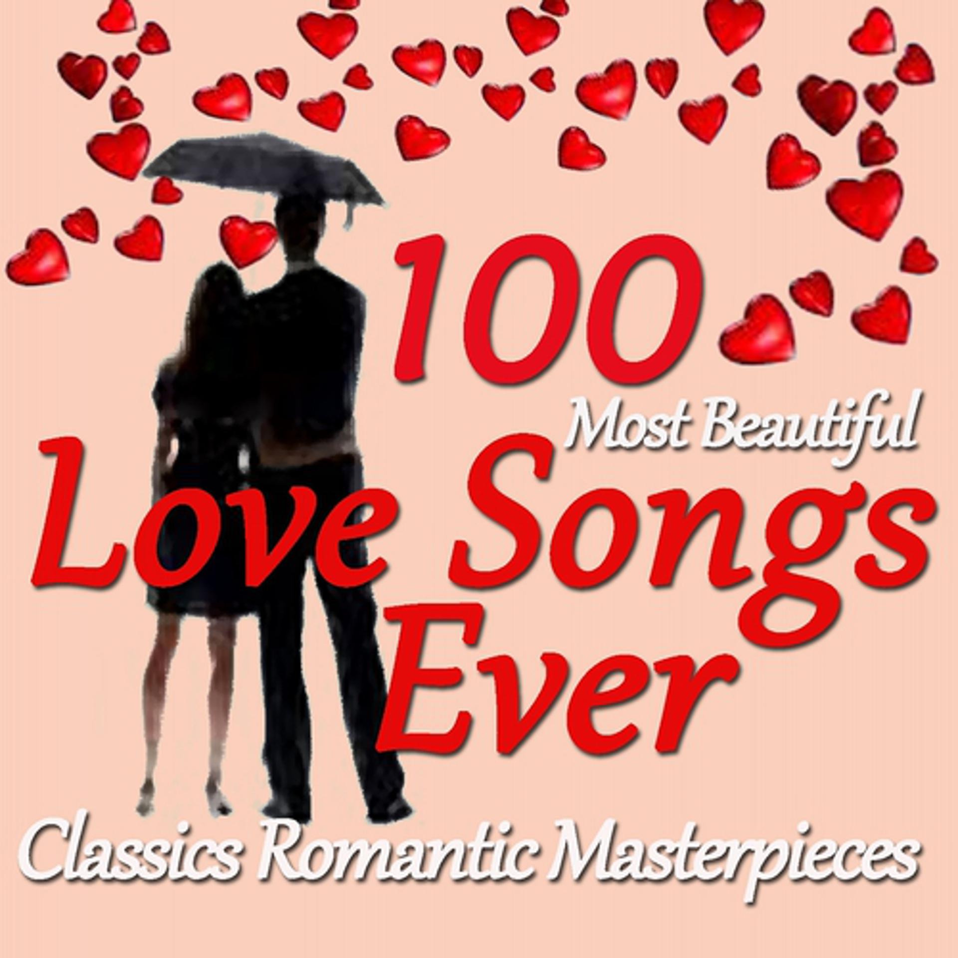 Постер альбома 100 Most Beautiful Love Songs Ever (Classics Romantic Masterpieces)